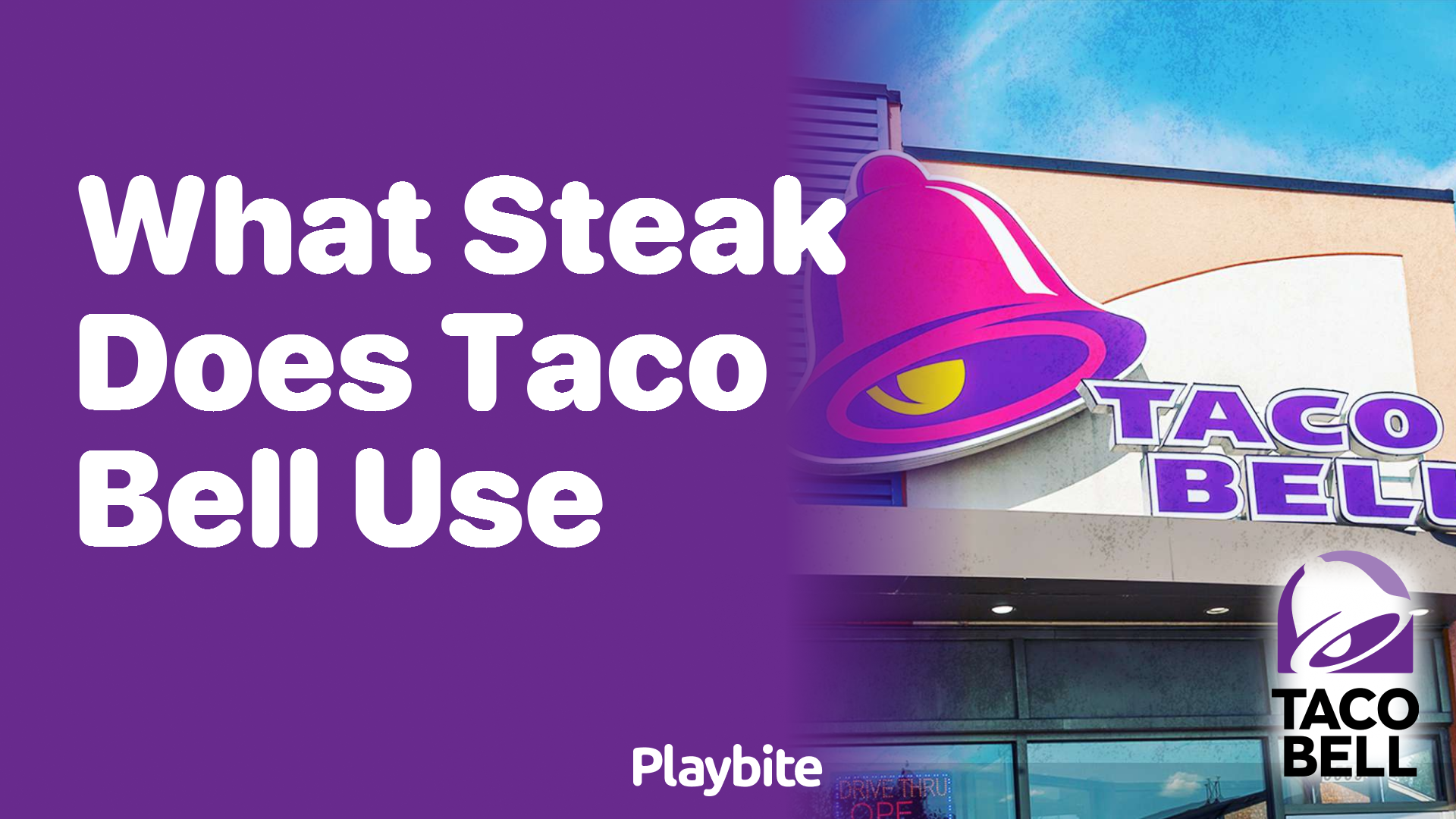 What Steak Does Taco Bell Use for Their Yummy Dishes?