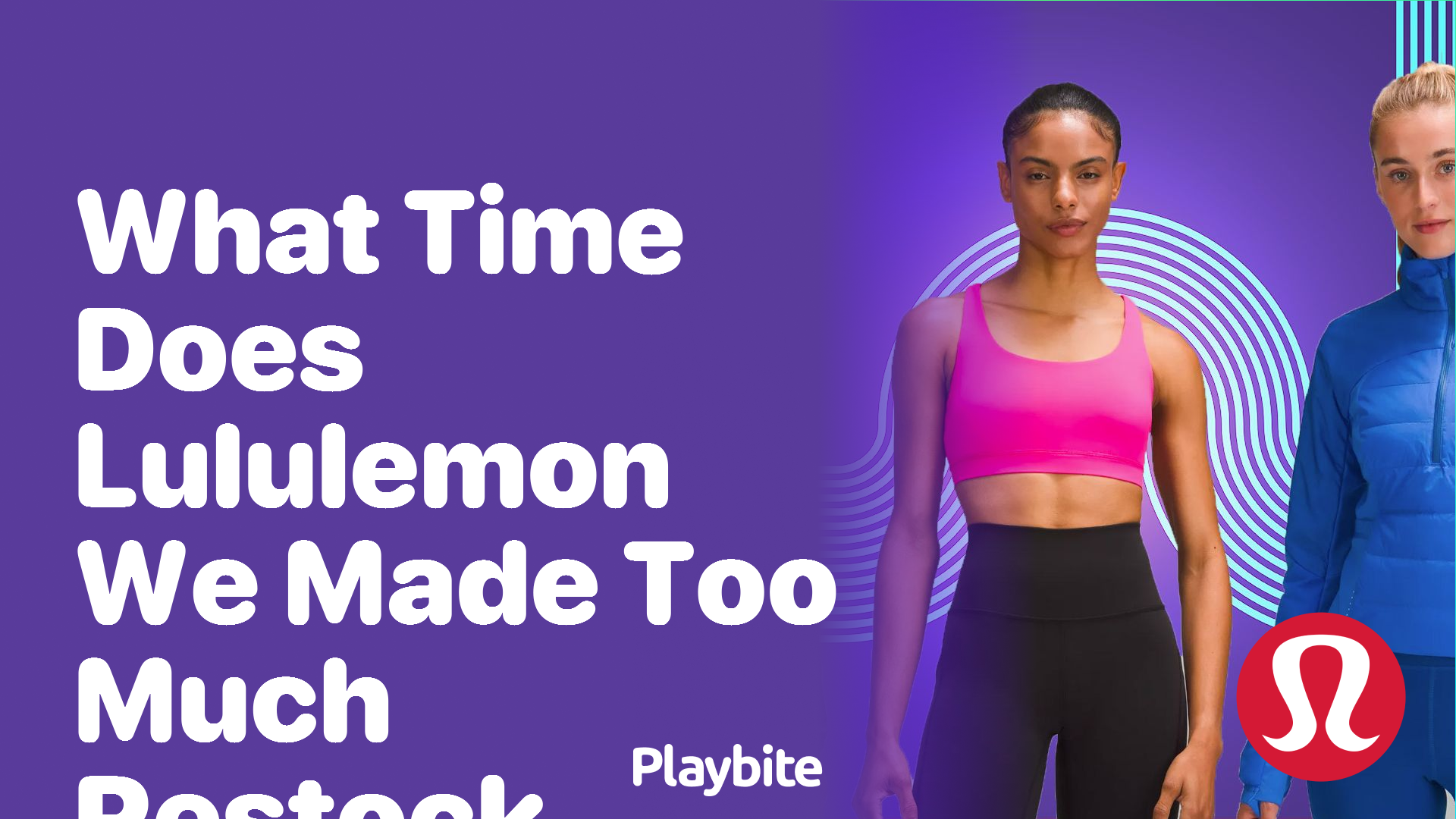 What Time Does Lululemon ‘We Made Too Much’ Restock?