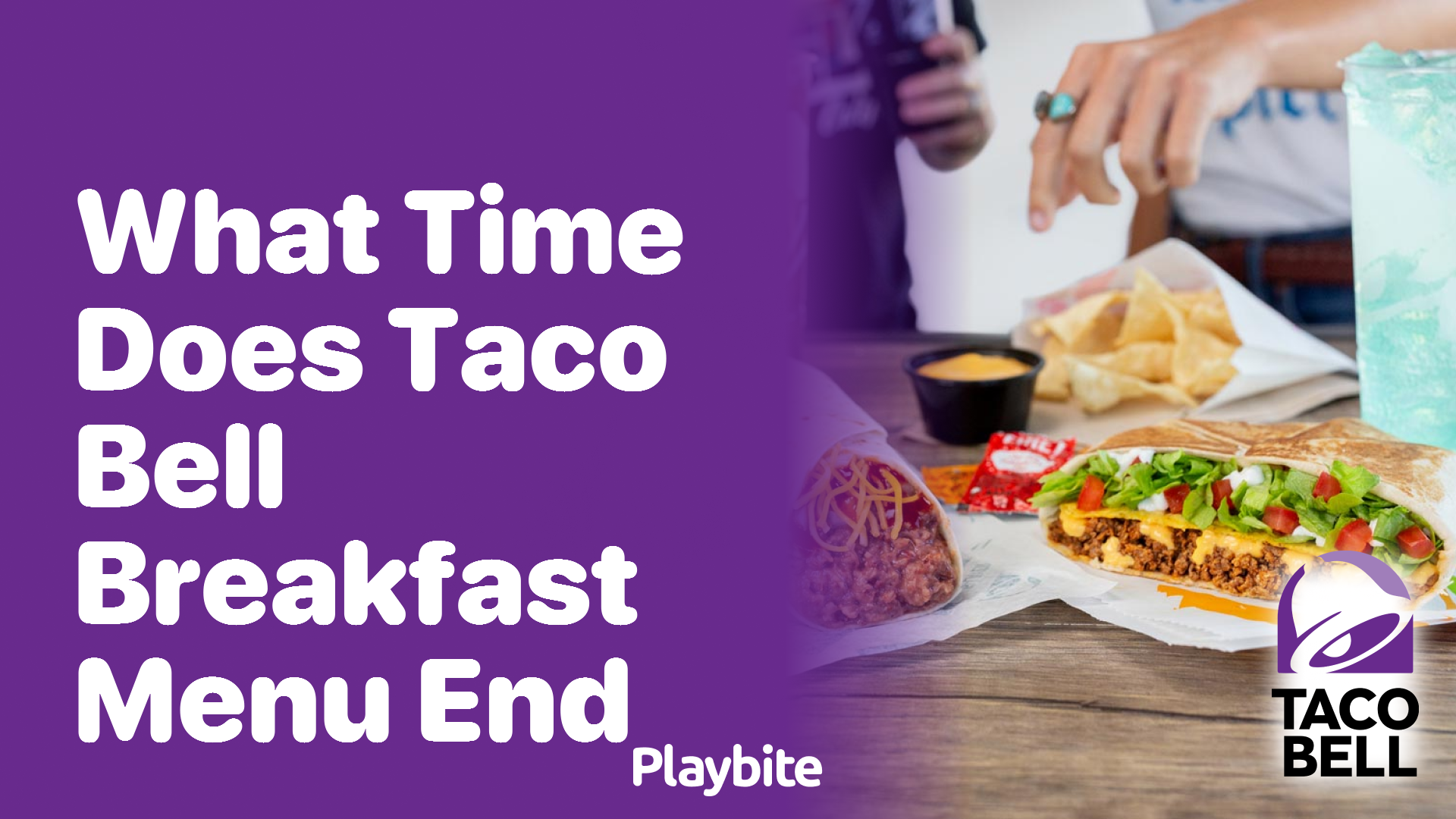 What Time Does Taco Bell’s Breakfast Menu End?