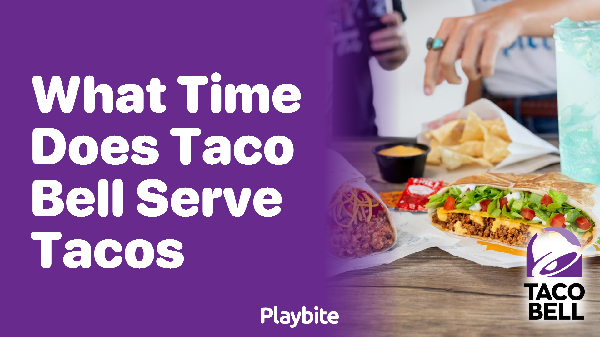 What Time Does Taco Bell Serve Tacos? Find Out Here!