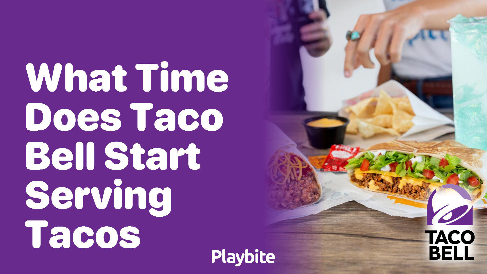 What Time Does Taco Bell Start Serving Tacos?