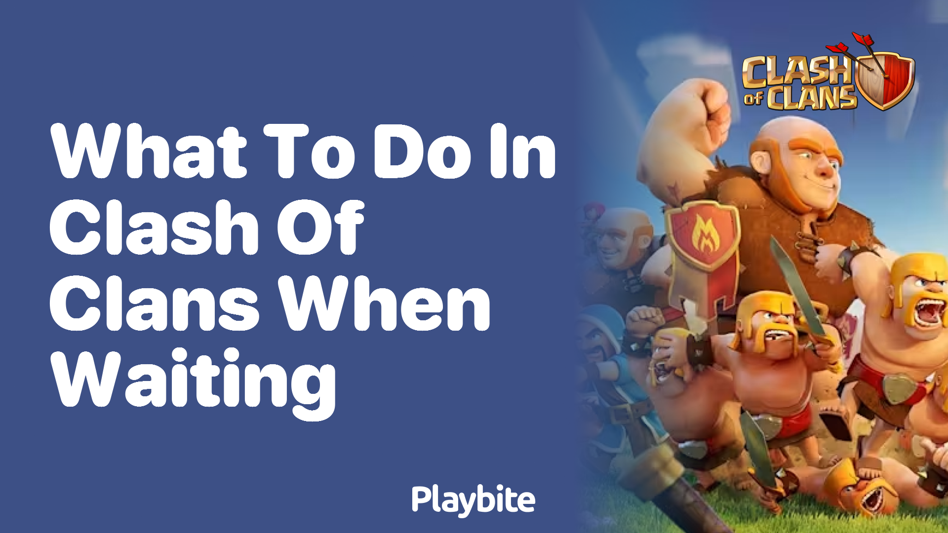 What to Do in Clash of Clans While Waiting?