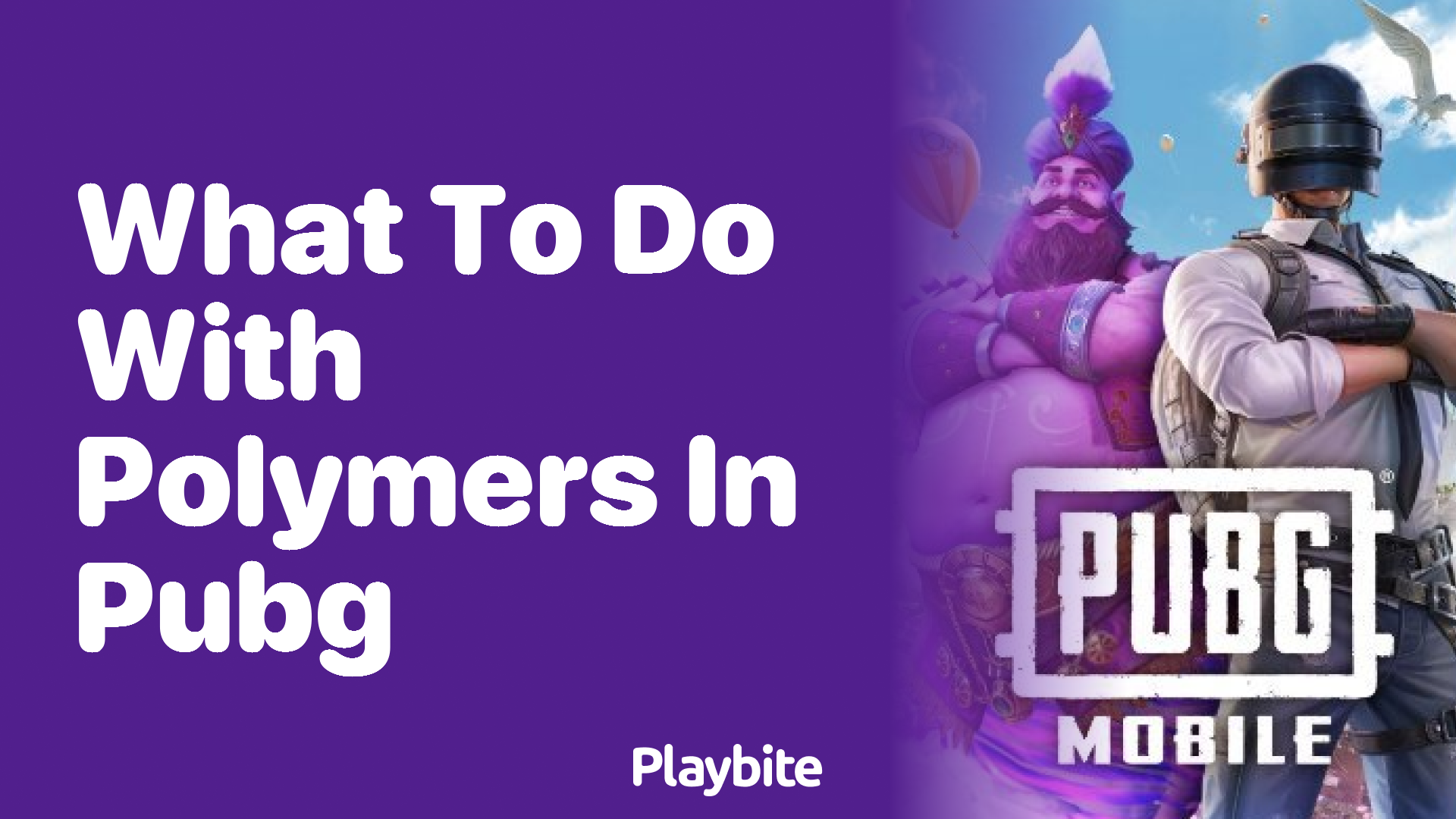 What to Do with Polymers in PUBG Mobile?