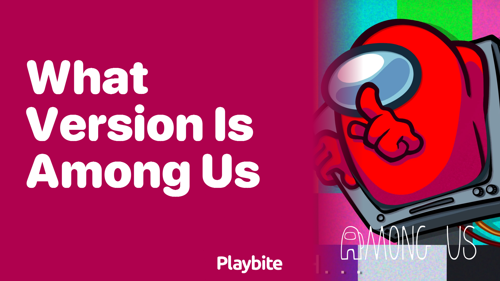 What Version Is Among Us Right Now?