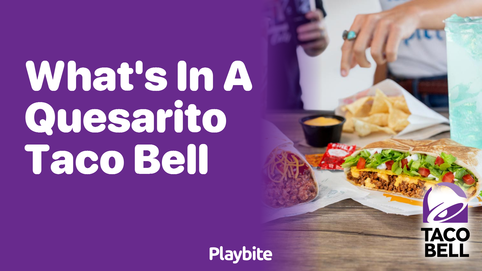 What’s in a Quesarito at Taco Bell?