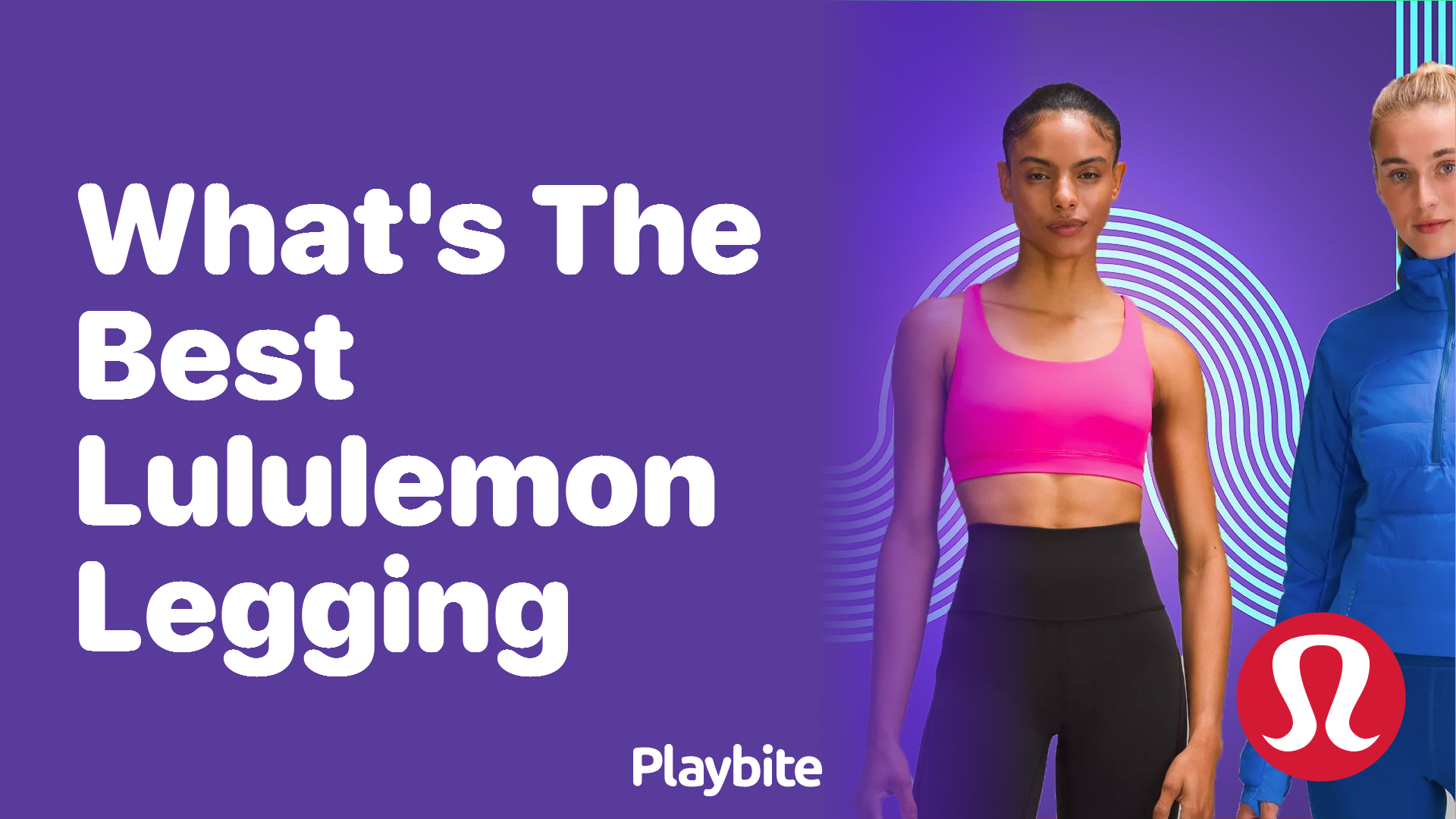 What&#8217;s the Best Lululemon Legging?