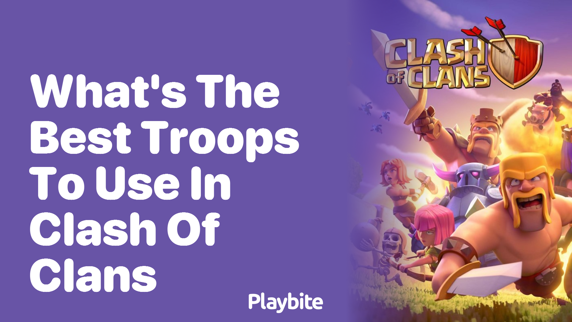 What’s the Best Troops to Use in Clash of Clans?