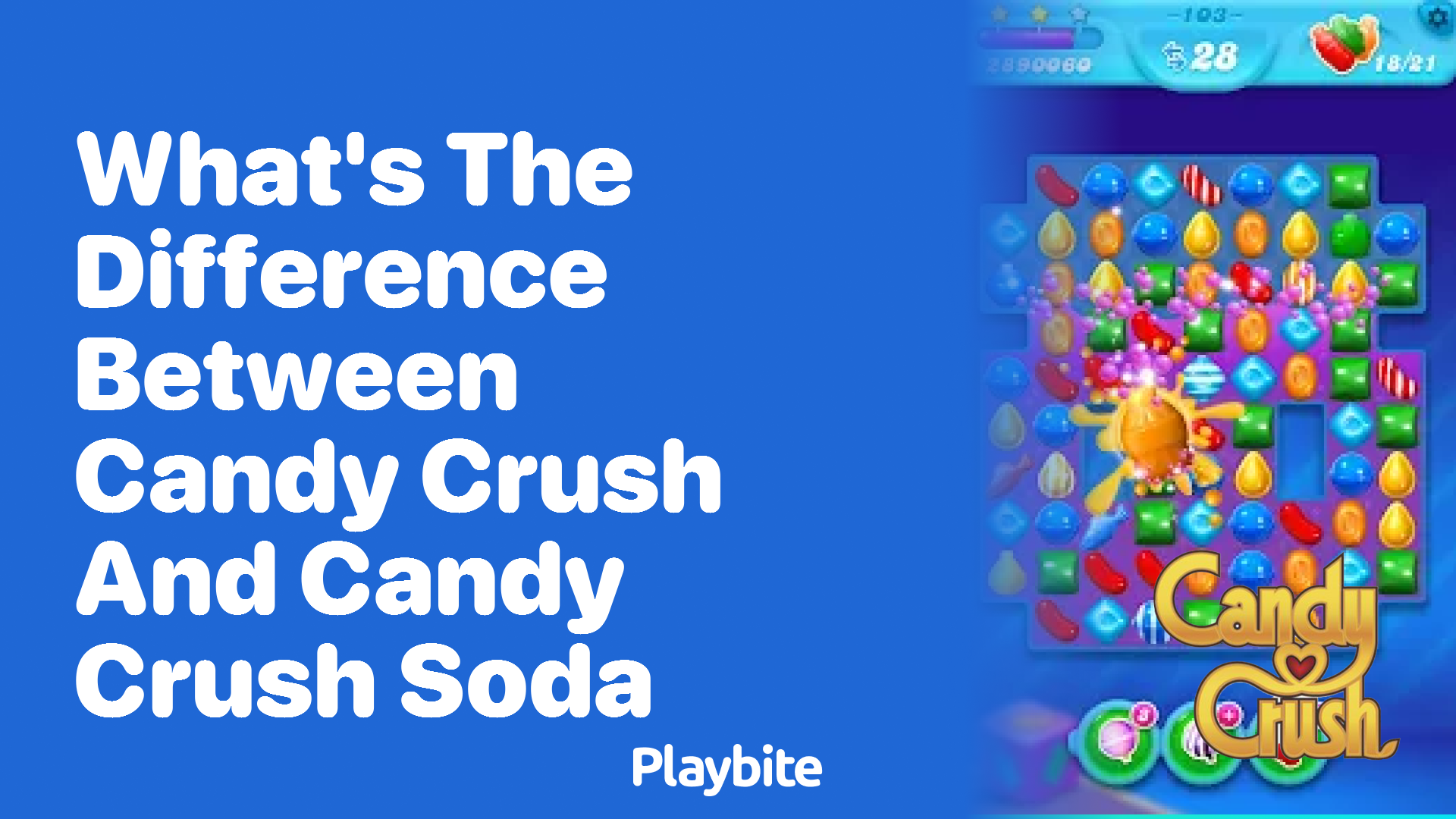 What’s the Difference Between Candy Crush and Candy Crush Soda?