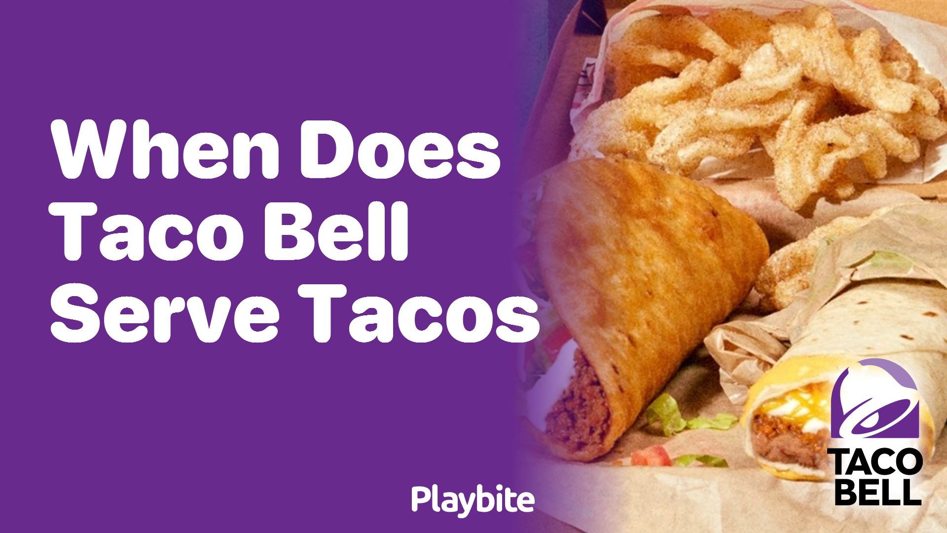 When Does Taco Bell Serve Tacos? A Fast-Food Mystery Unwrapped