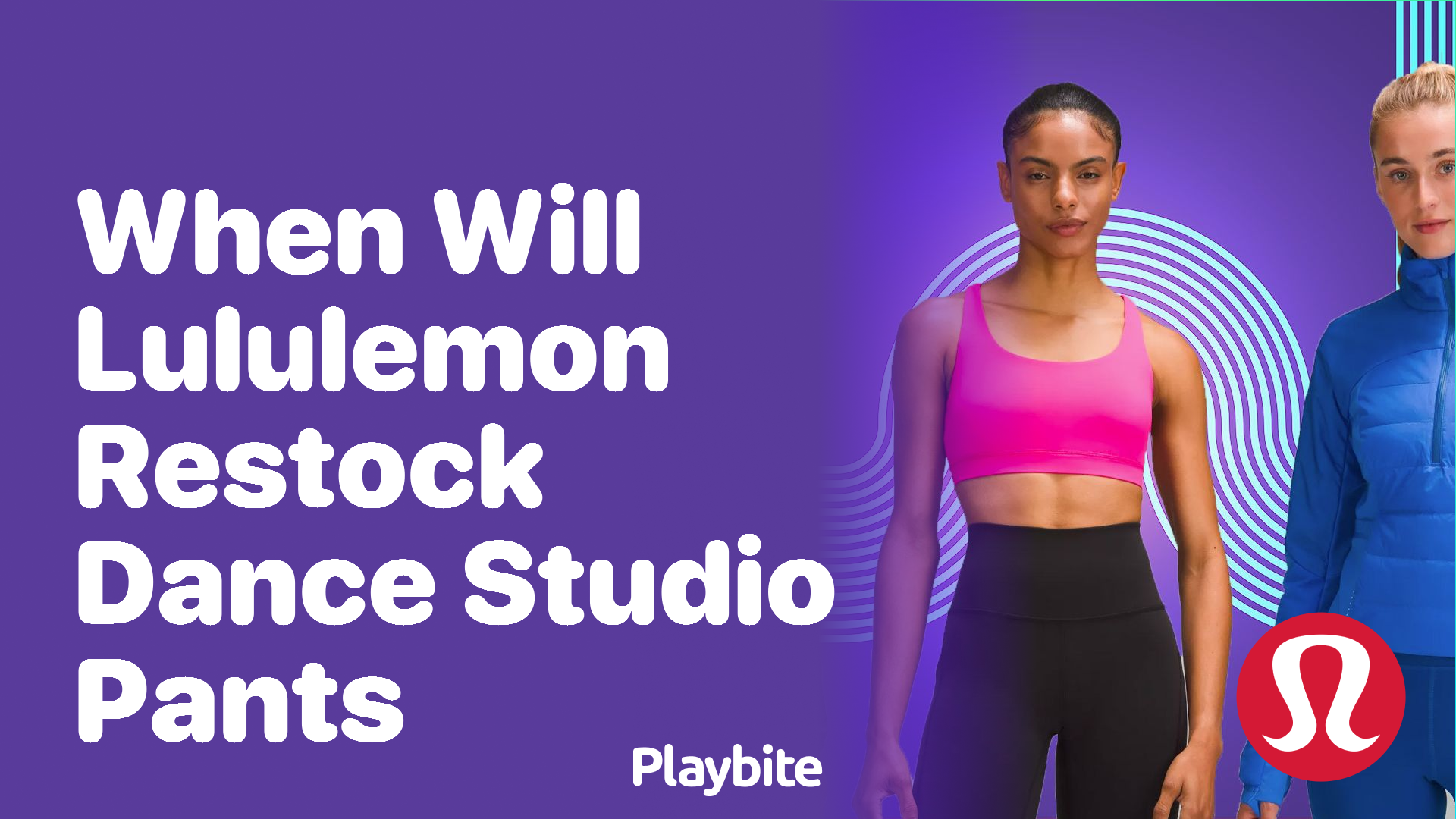 When Will Lululemon Restock Dance Studio Pants? - Playbite