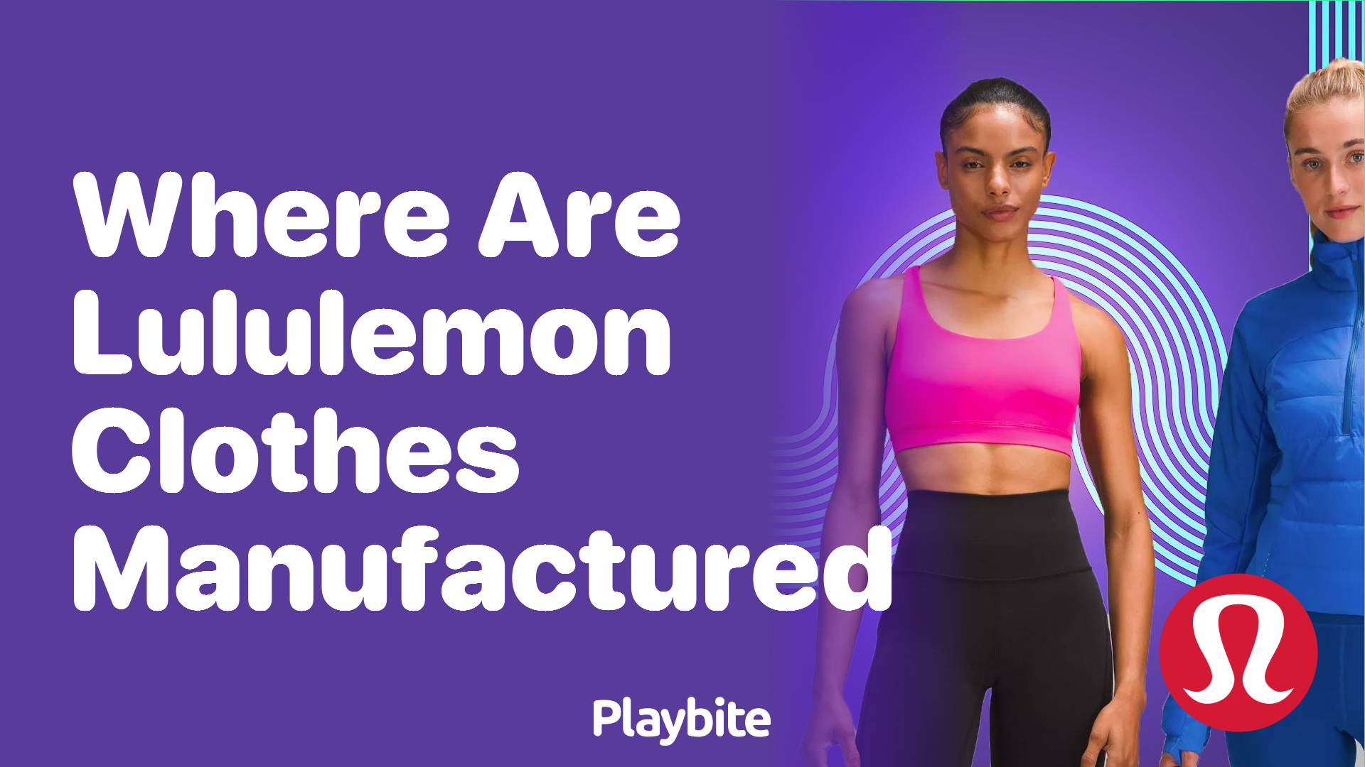 Where Are Lululemon Clothes Manufactured? Unveiling the Mystery