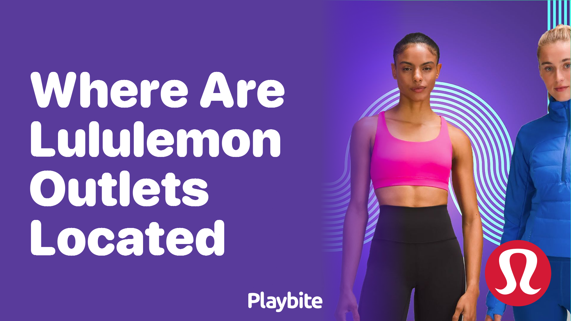 Where Are Lululemon Outlets Located? The Ultimate Guide to Finding Them