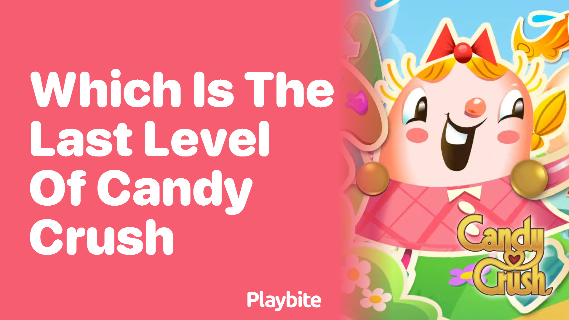 Which is the Last Level of Candy Crush?