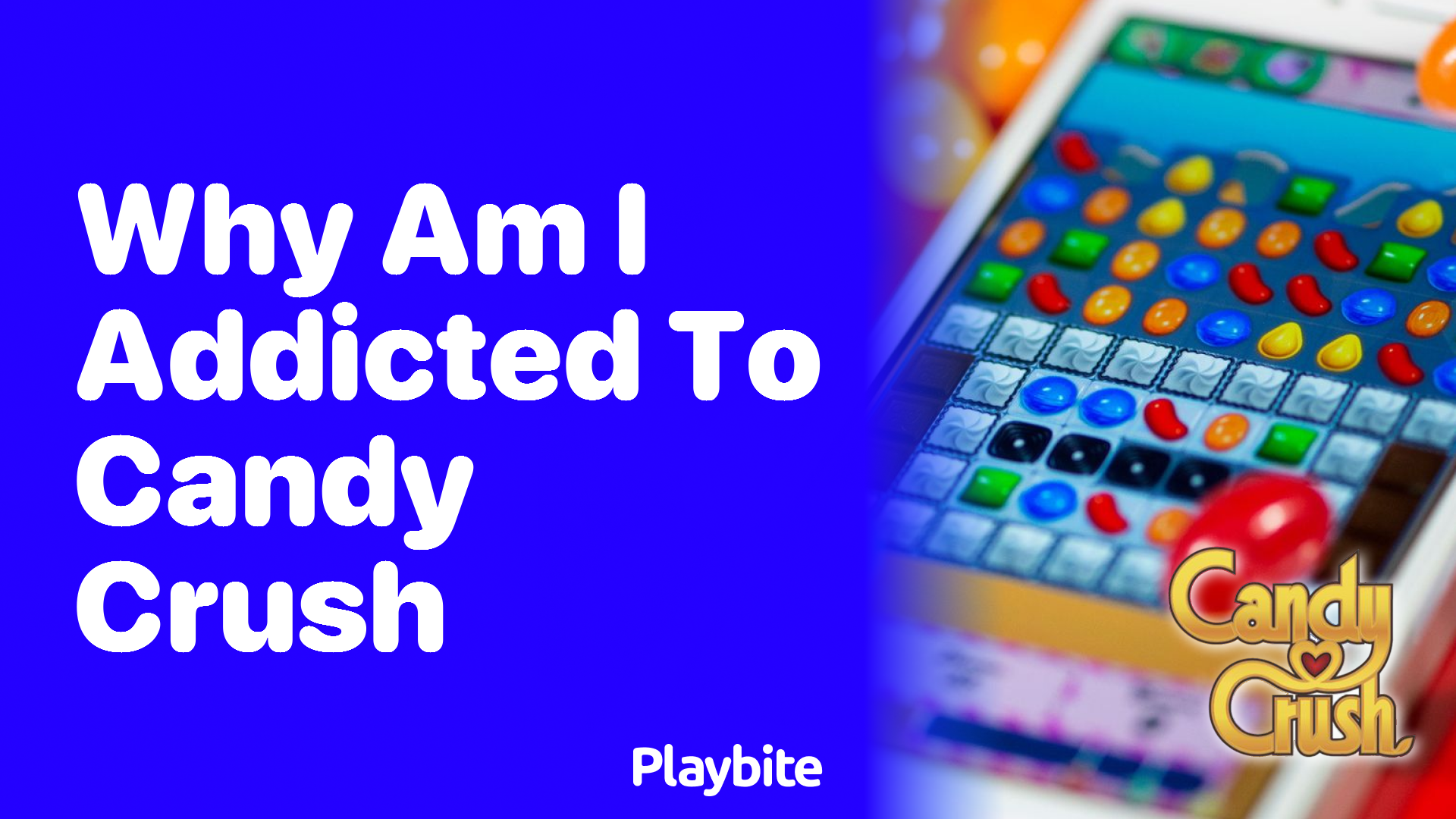 Why Am I Addicted to Candy Crush? Playbite