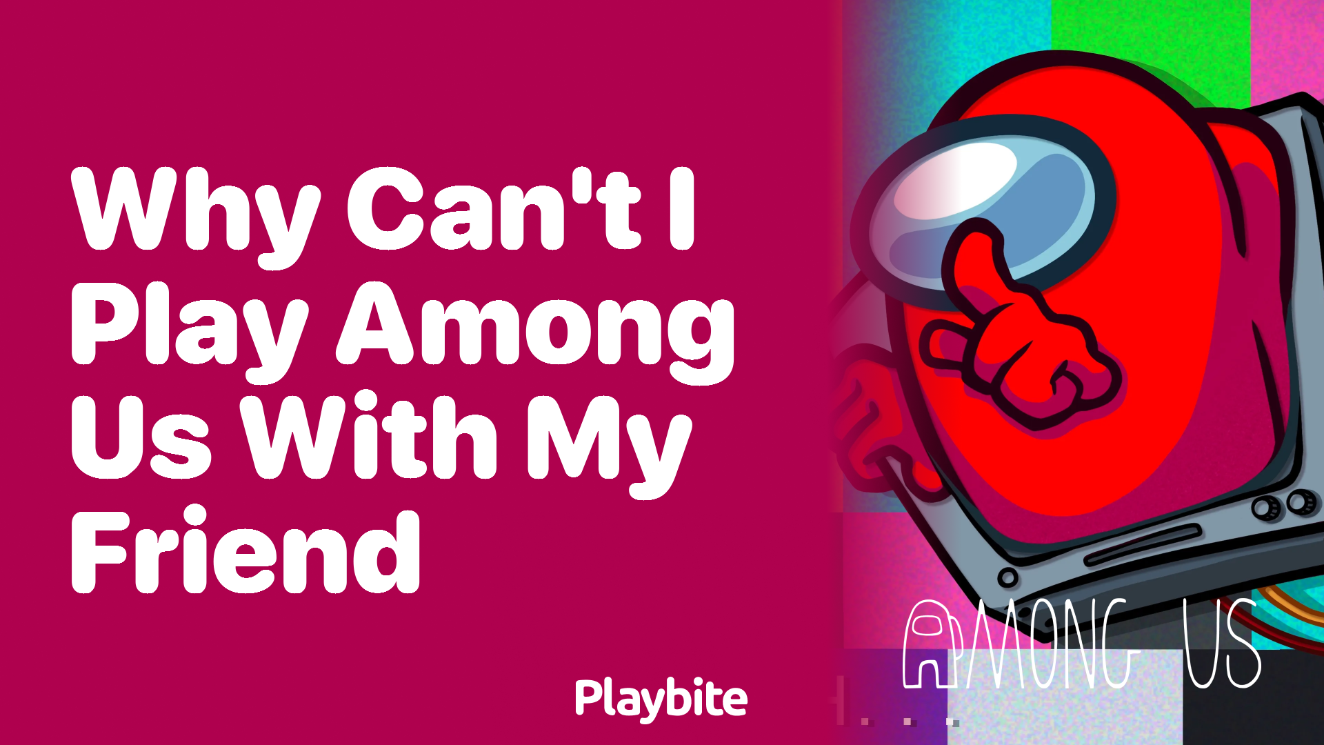 Why Can&#8217;t I Play Among Us with My Friend?