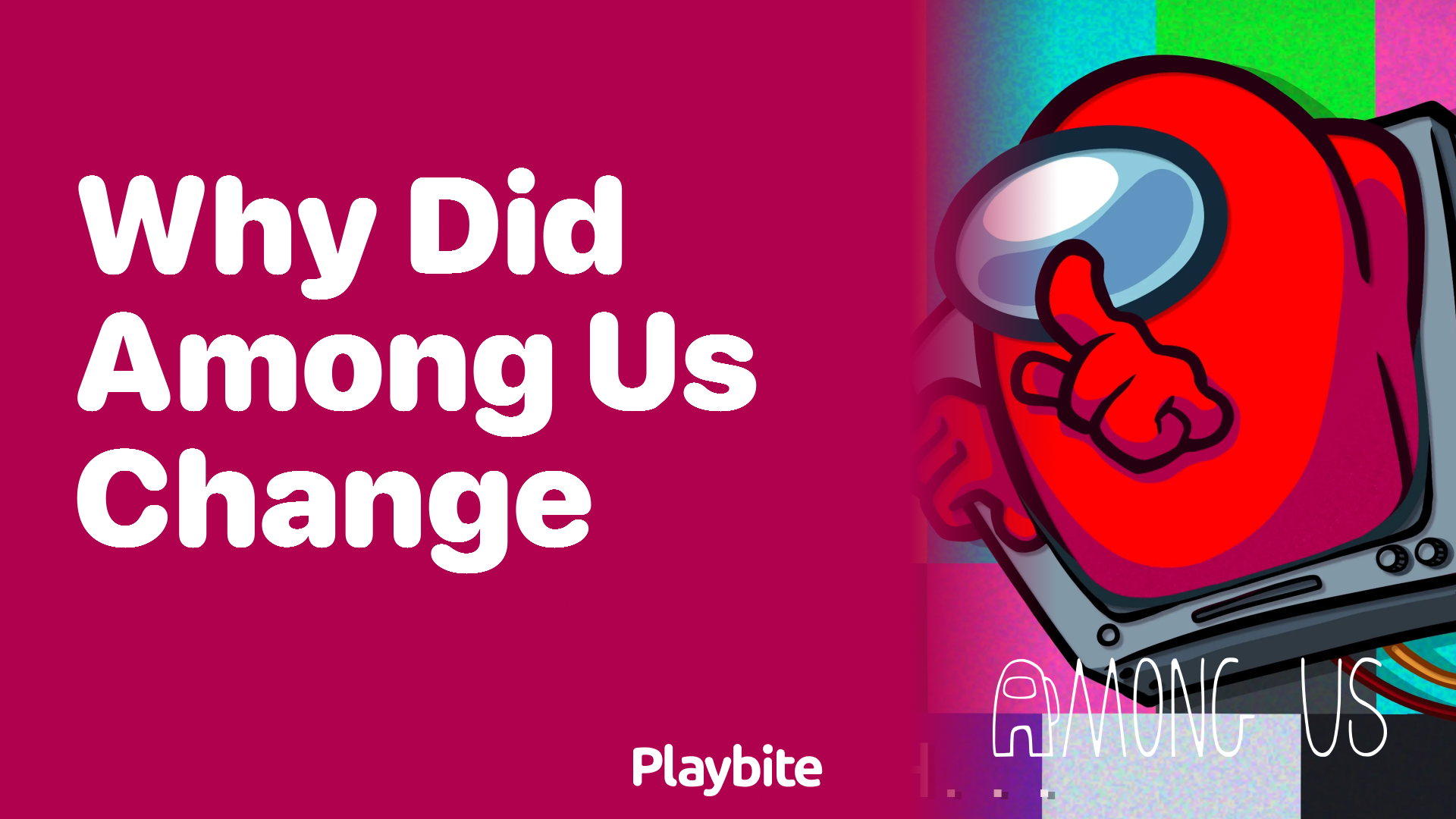 Why Did Among Us Change? Unpacking the Evolution