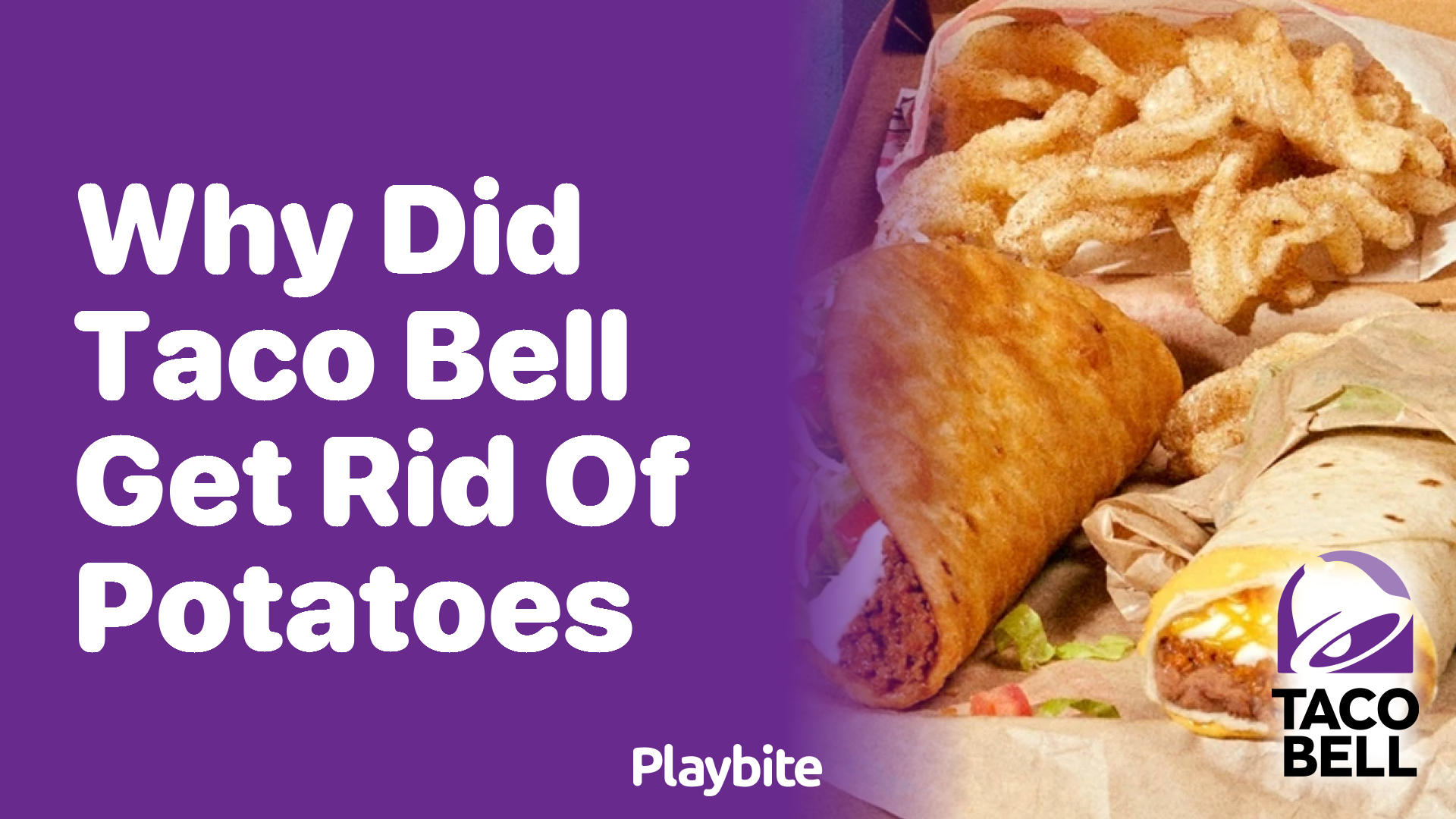 Why Did Taco Bell Get Rid of Potatoes? Find Out Here! Playbite