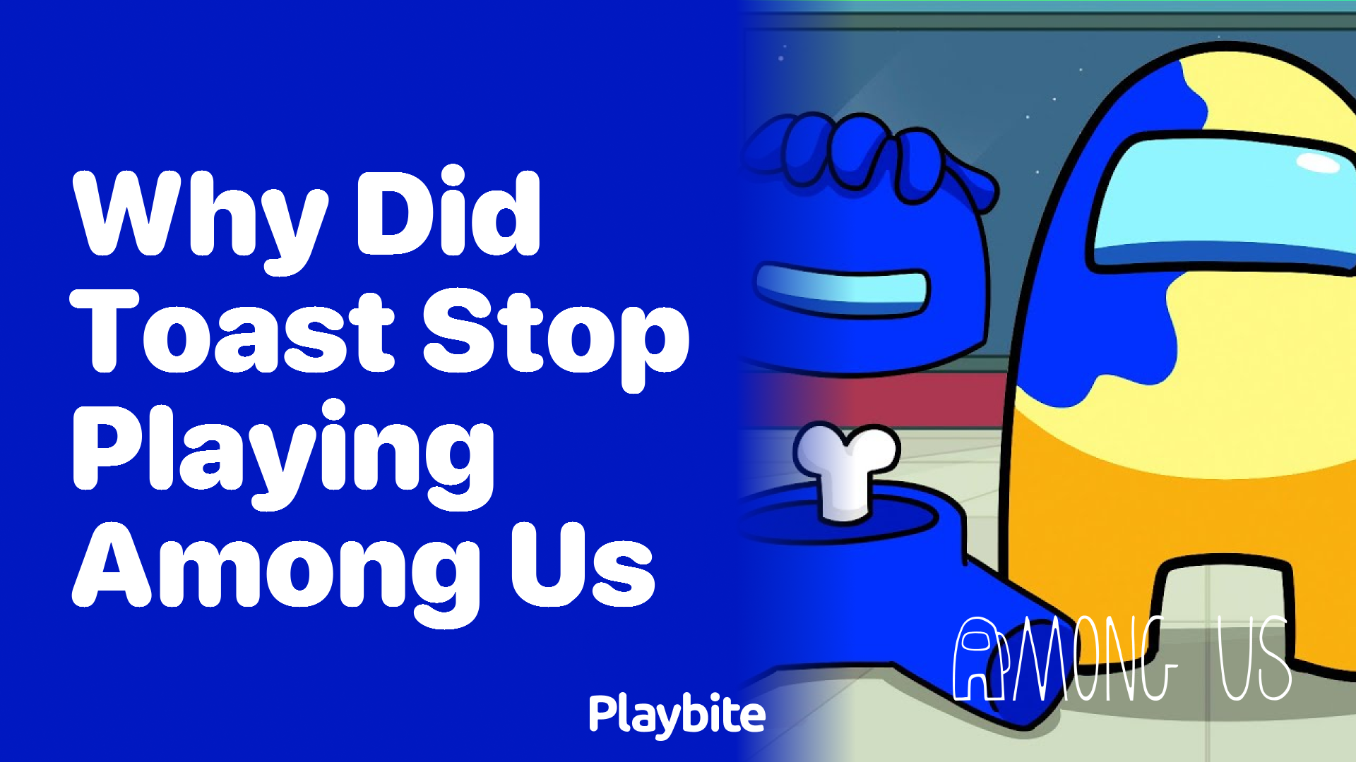 Why Did Toast Stop Playing Among Us? Playbite