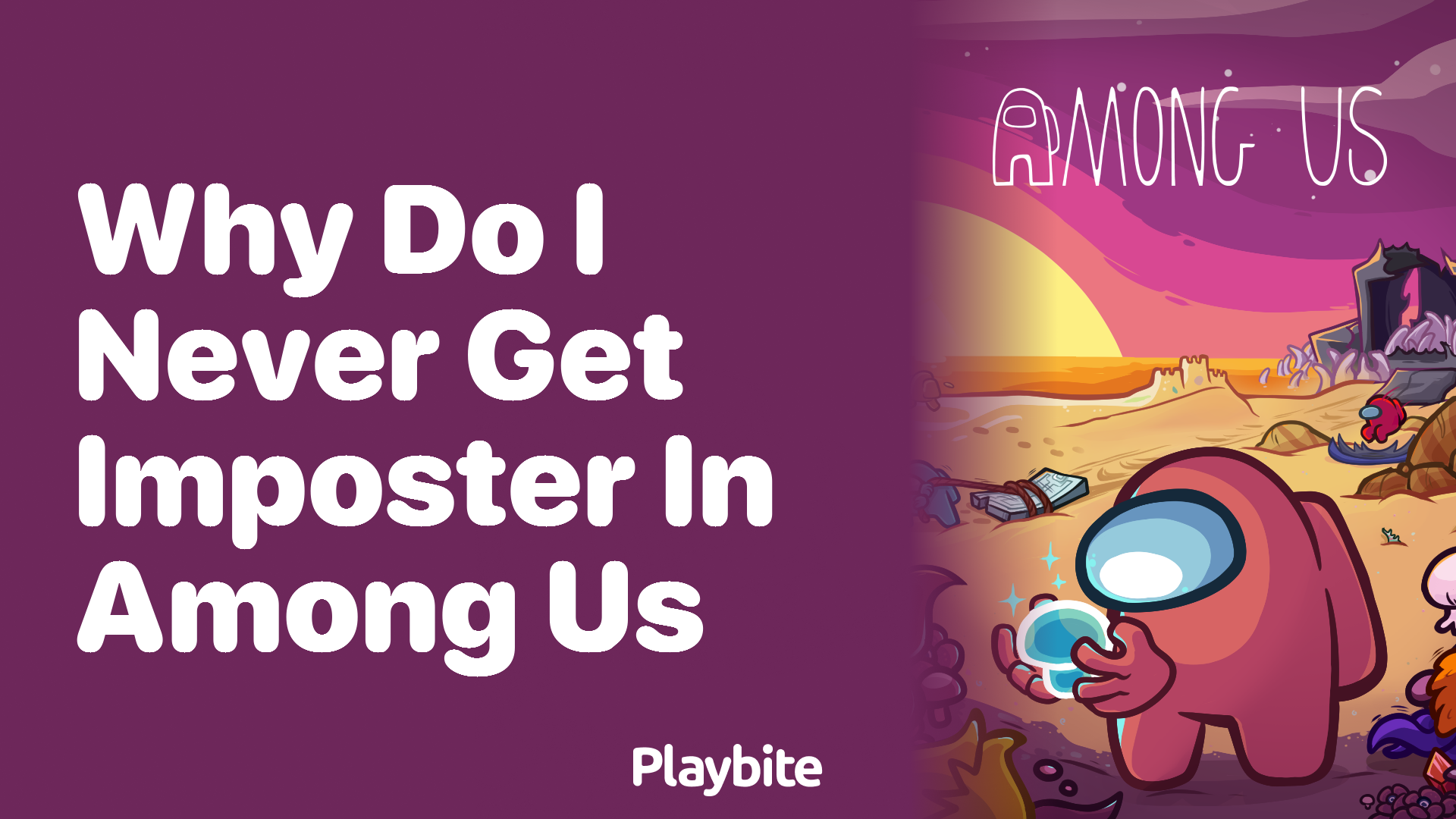 Why Do I Never Get Imposter in Among Us?