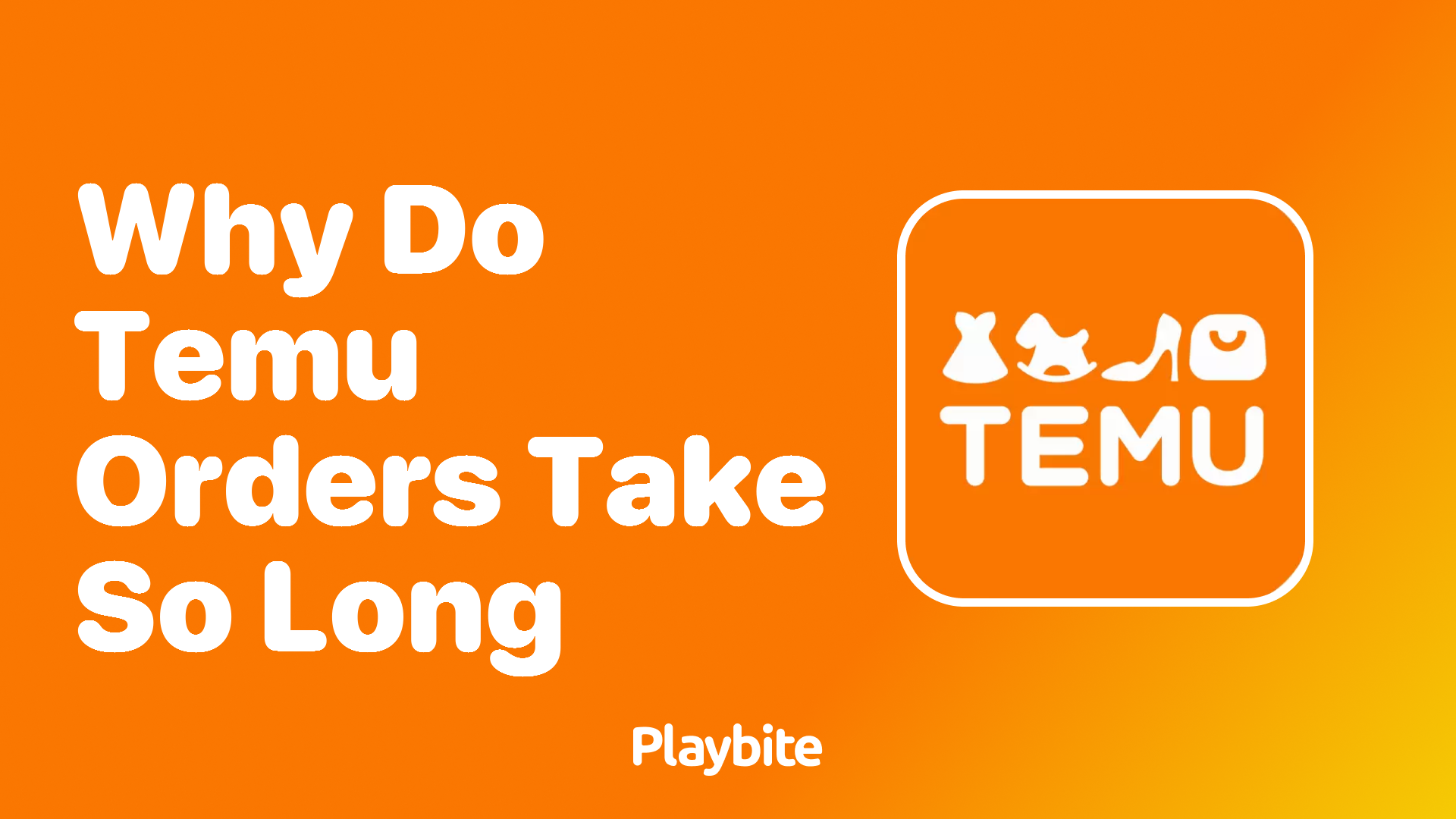 Why Do Temu Orders Take So Long to Arrive?