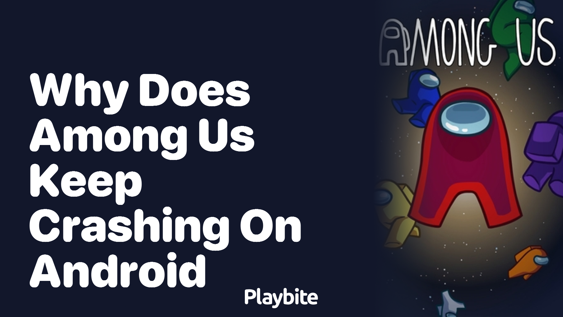 Why Does Among Us Keep Crashing on Android? Playbite