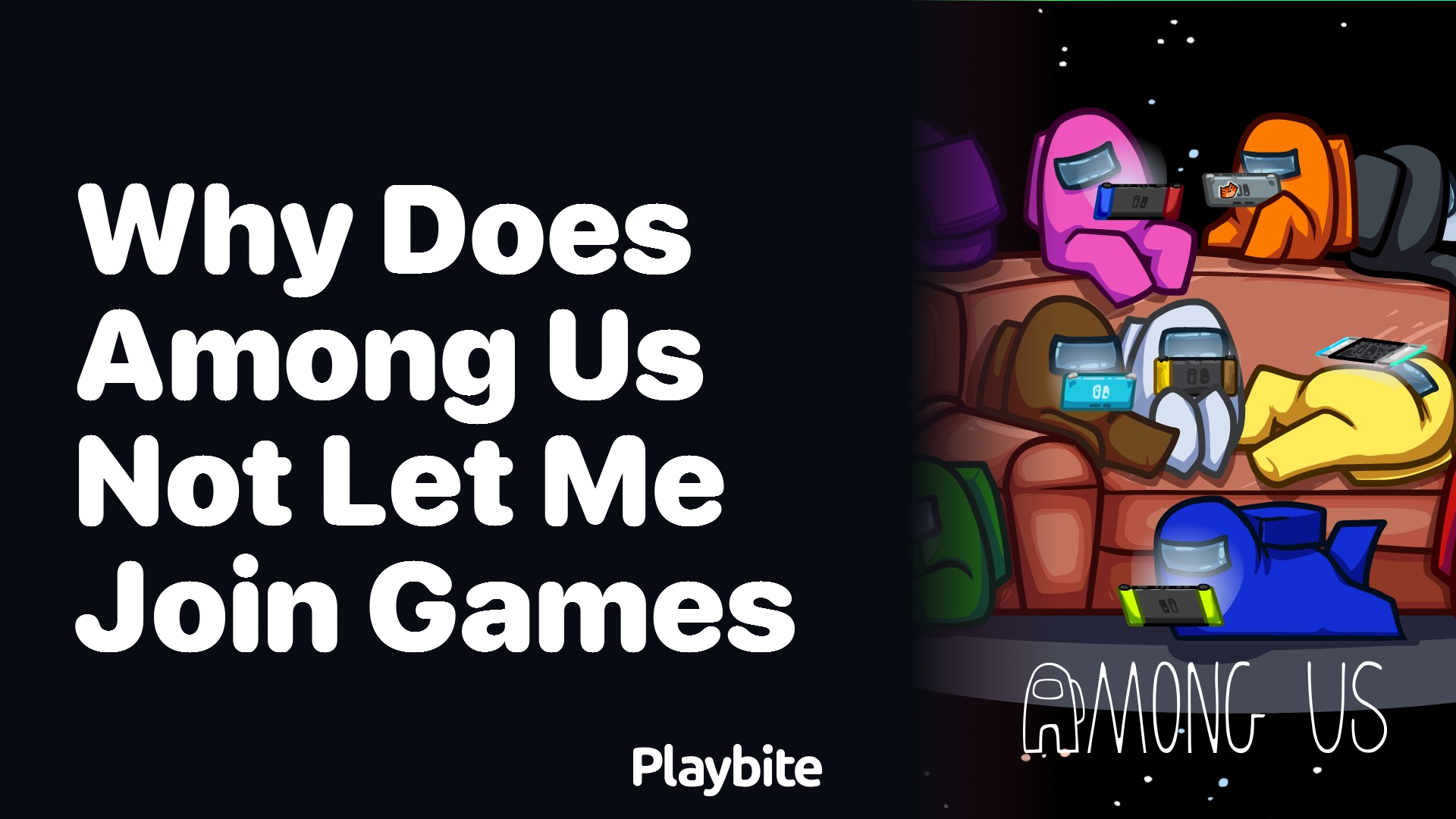 Why Does Among Us Not Let Me Join Games? Playbite