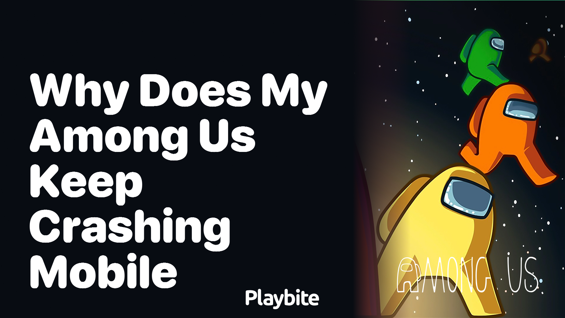 Why Does My Among Us Keep Crashing on Mobile? Find Out Here! Playbite