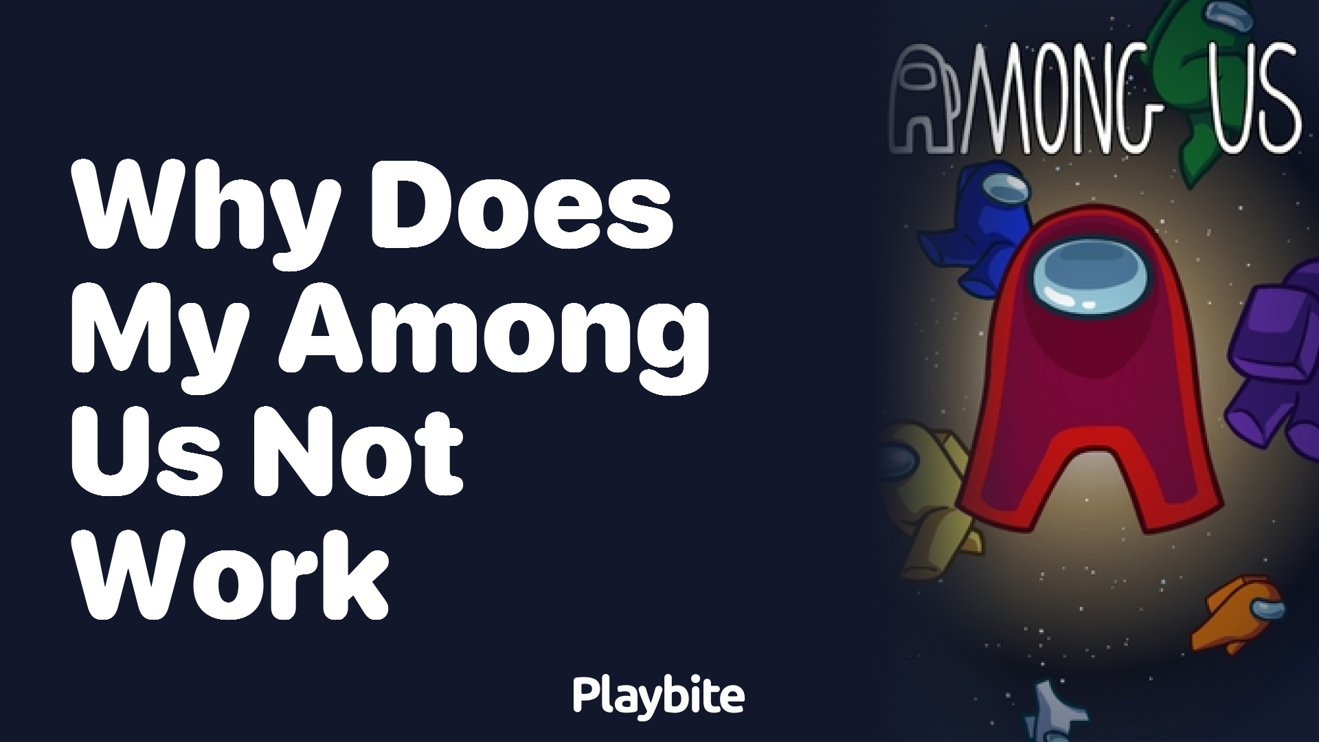 Why Does My Among Us Not Work? Troubleshooting Tips! Playbite