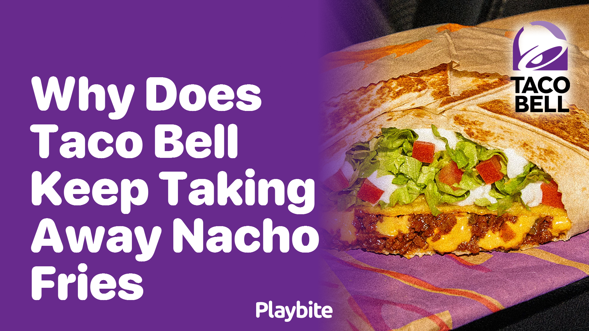 Why Does Taco Bell Keep Taking Away Nacho Fries?
