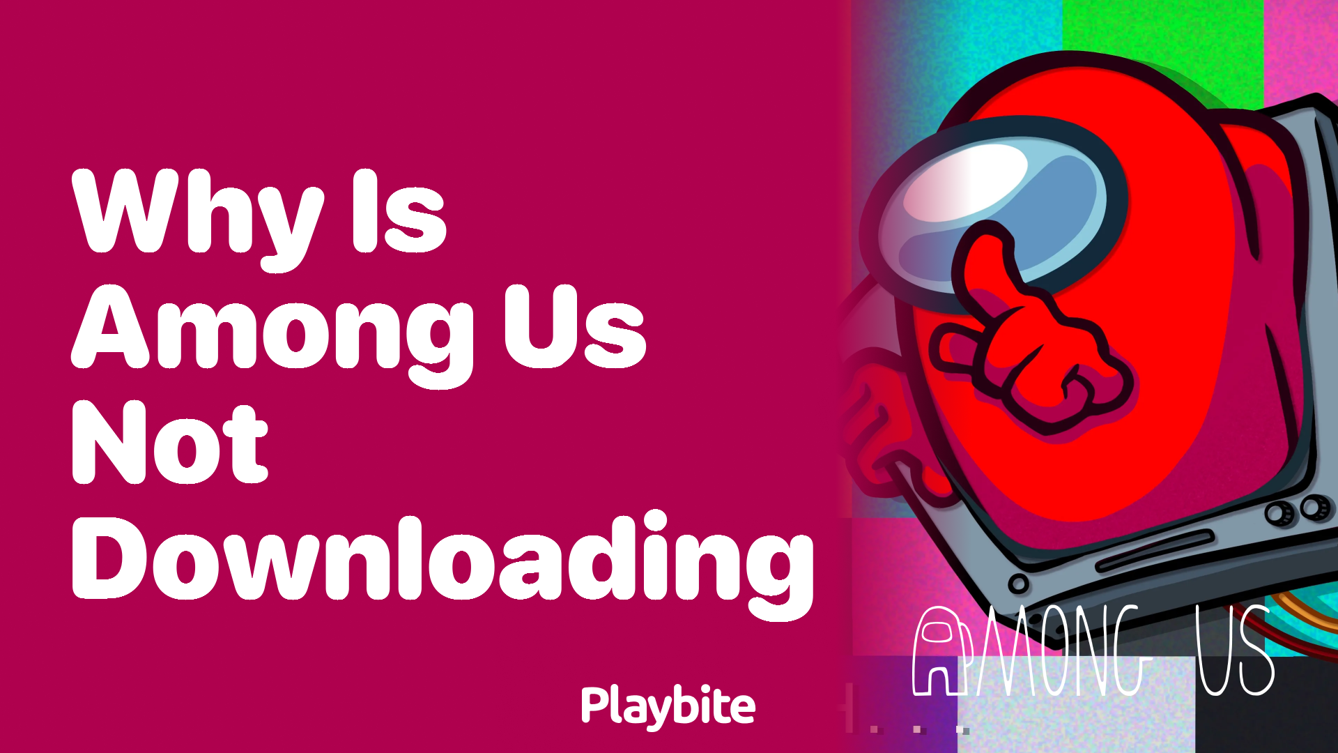 Why is Among Us Not Downloading? Let's Find Out! Playbite