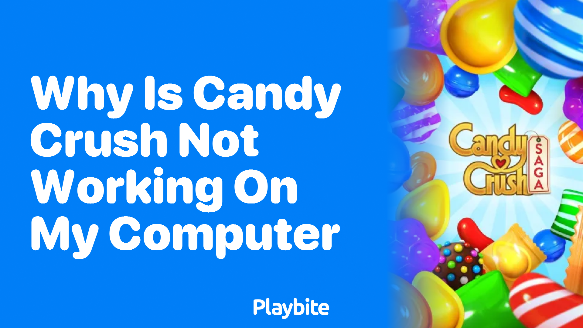 Why Isn’t Candy Crush Working on My Computer?