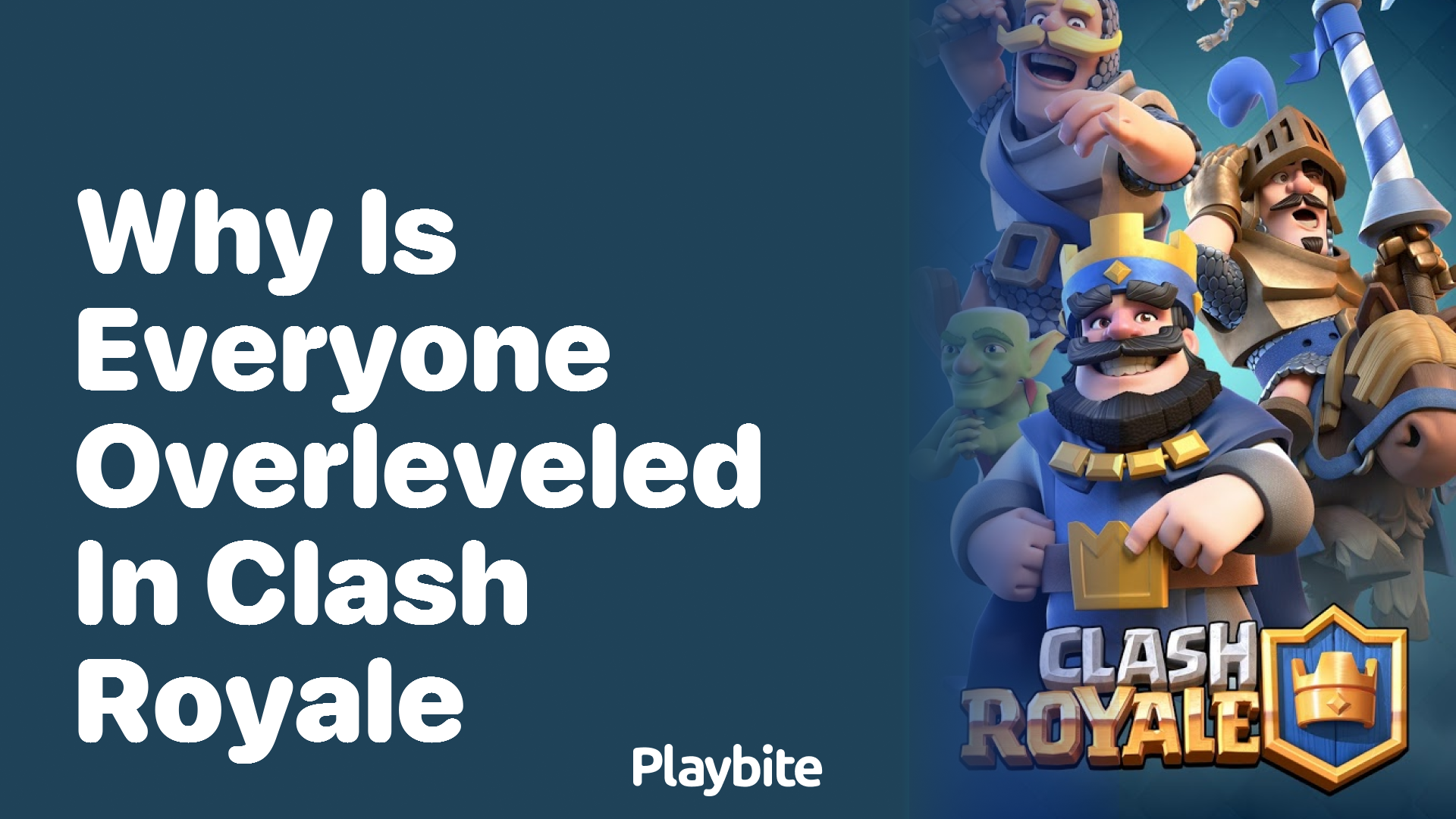 Why is Everyone Overleveled in Clash Royale?
