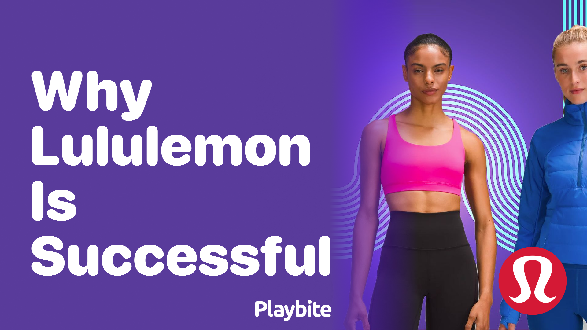 Why Lululemon Is Successful: Unraveling the Secret to Their Athletic Wear  Empire - Playbite