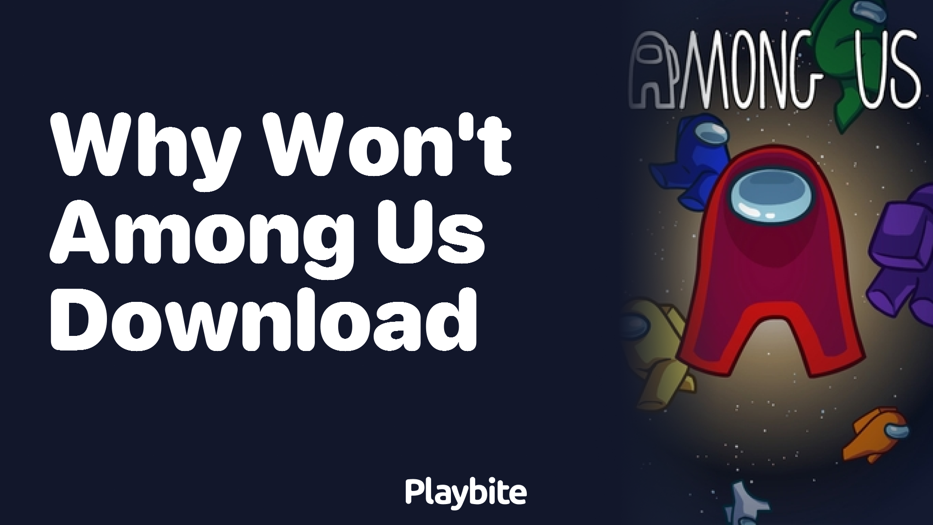 Why Won’t Among Us Download? Let’s Solve the Mystery!