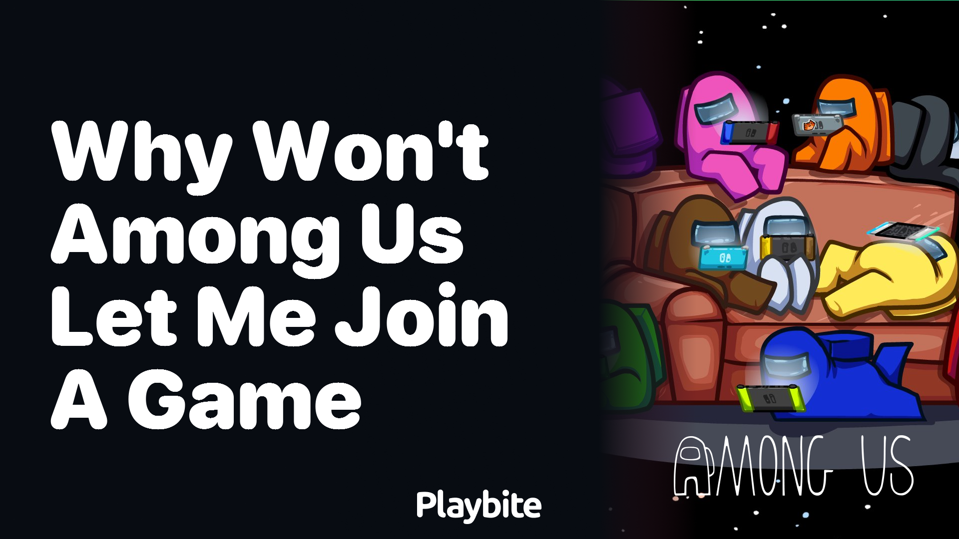 Why Won’t Among Us Let Me Join a Game?