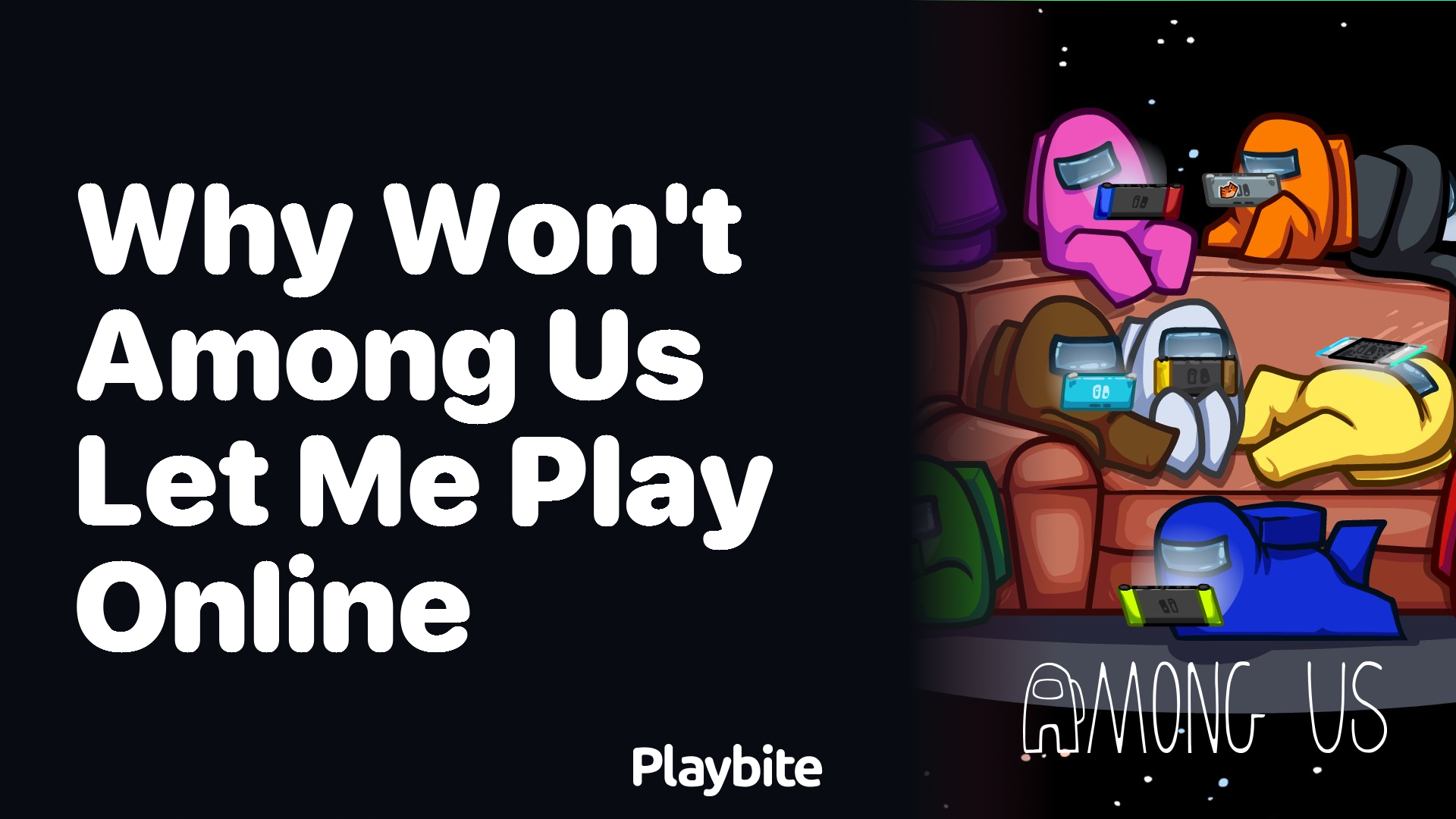 Why Won’t Among Us Let Me Play Online? Let’s Solve the Mystery!