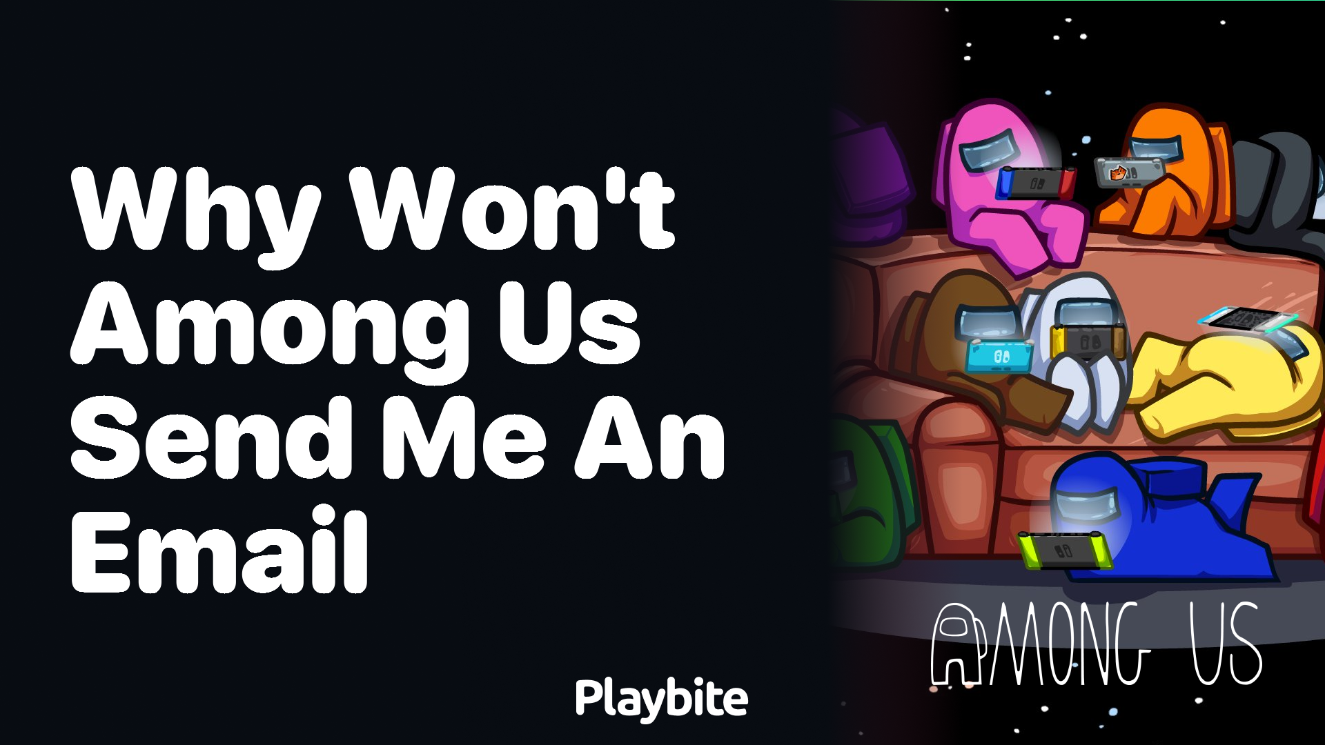 Why Won’t Among Us Send Me an Email? Unraveling the Mystery