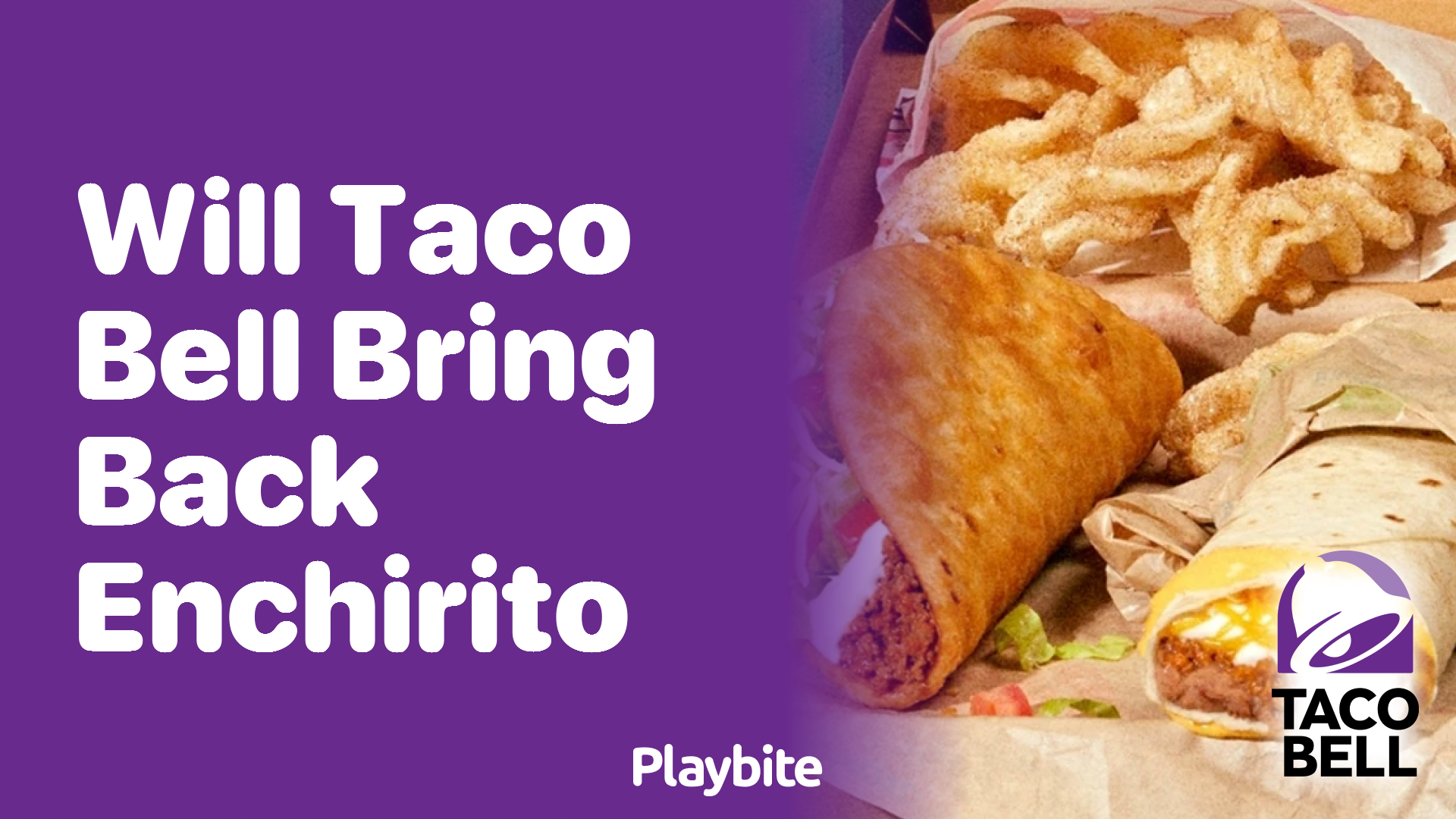 Will Taco Bell Bring Back the Enchirito?