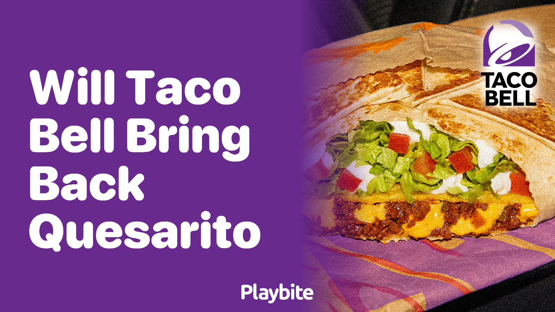 Will Taco Bell Bring Back the Quesarito?