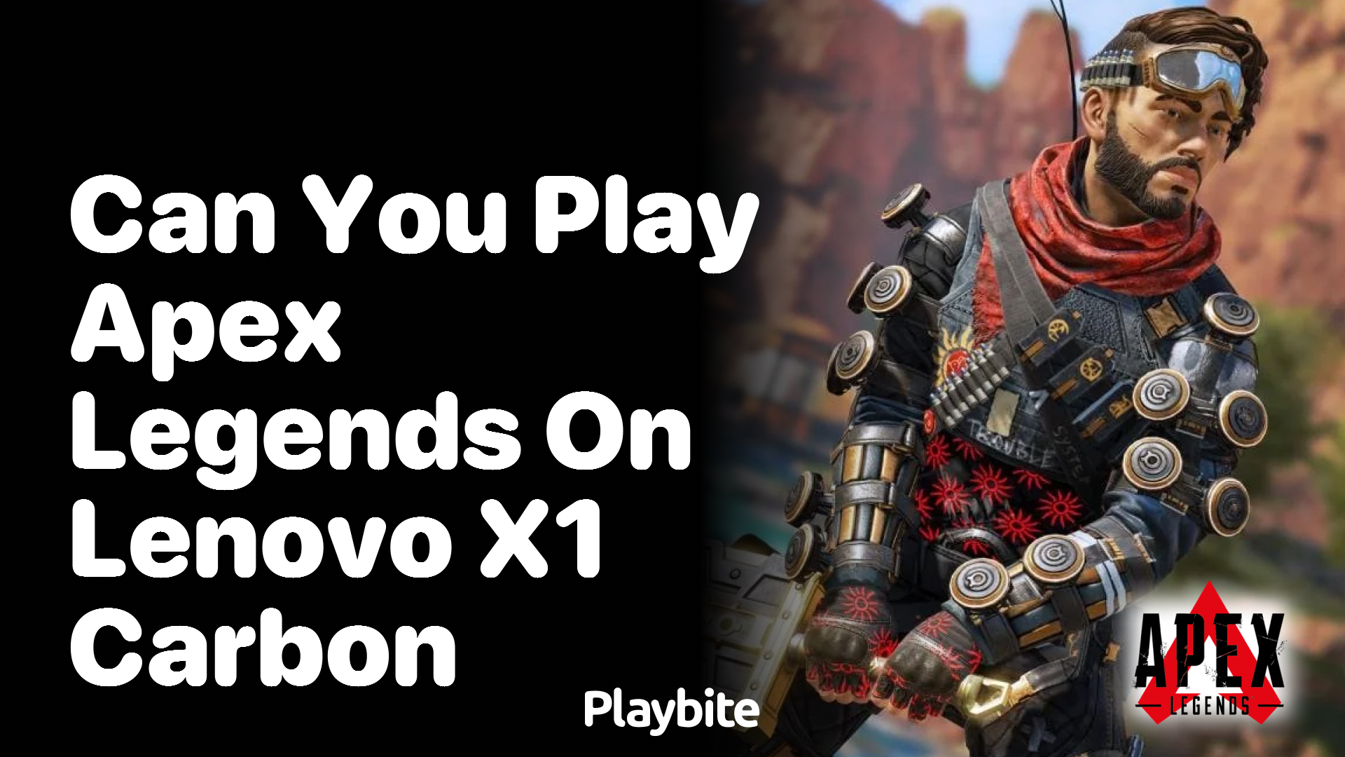 Can you play Apex Legends on a Lenovo X1 Carbon?