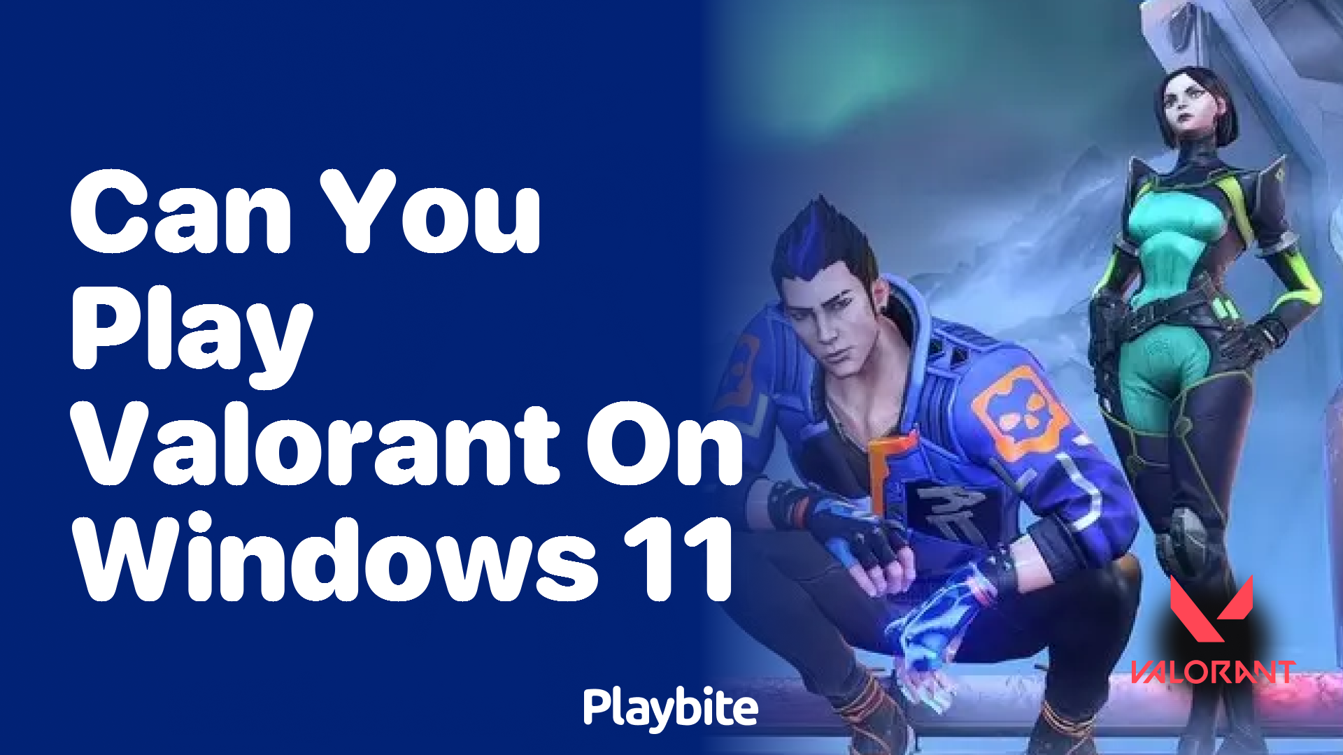 Can You Play Valorant on Windows 11? Playbite