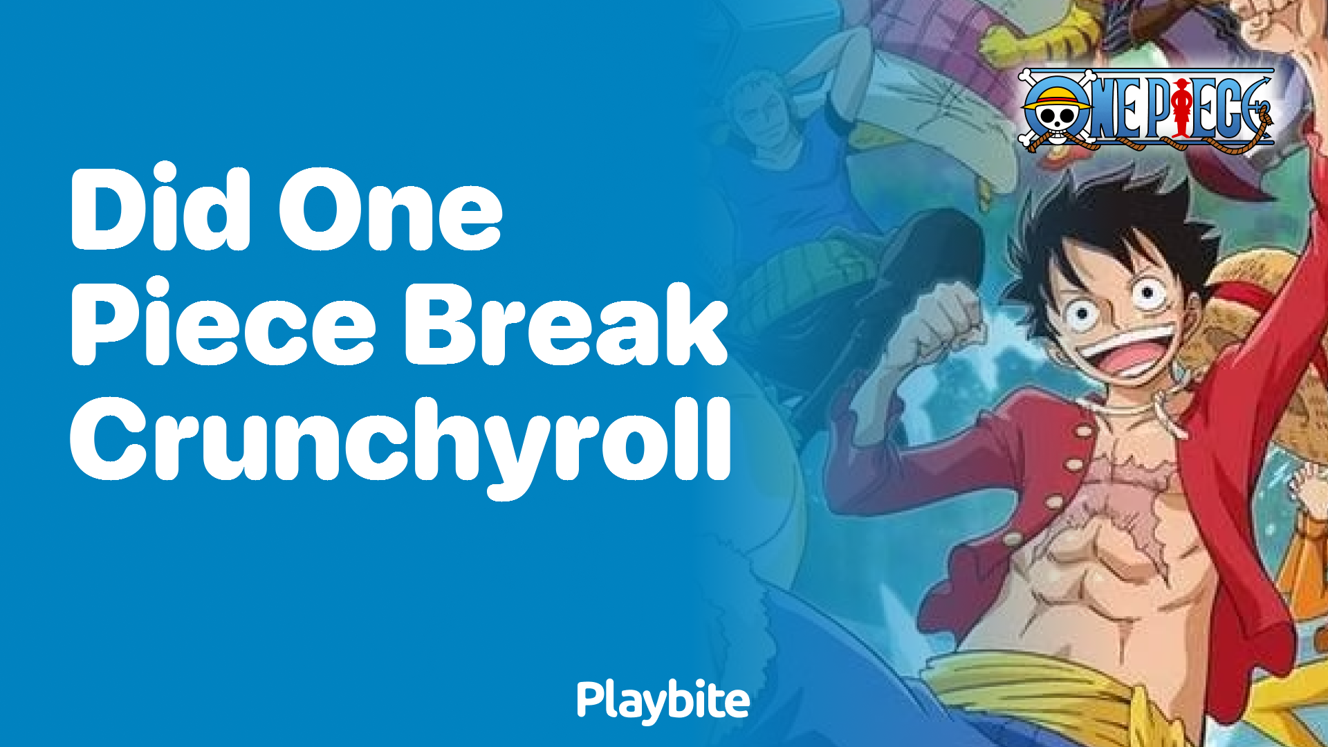 Did One Piece Break Crunchyroll? Unveiling the Mystery Playbite