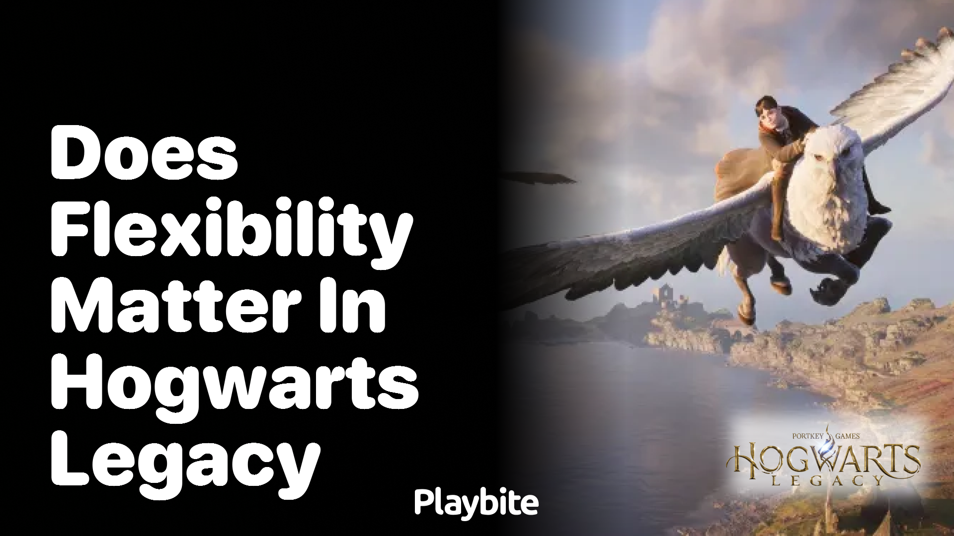 Does flexibility matter in Hogwarts Legacy?