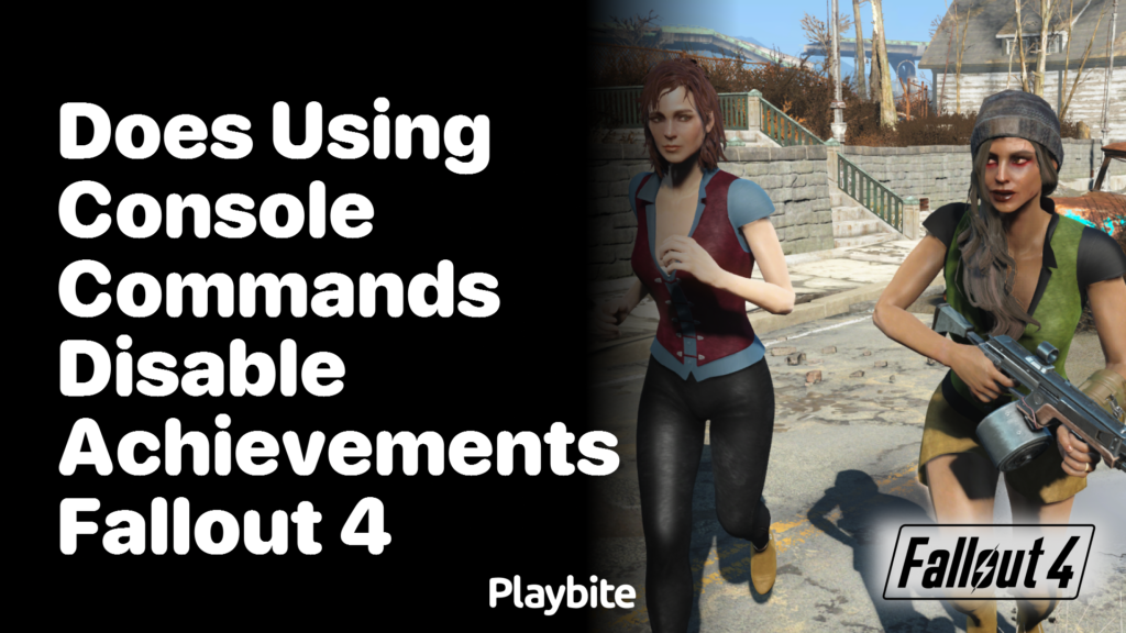 Does using console commands disable achievements in Fallout 4? - Playbite