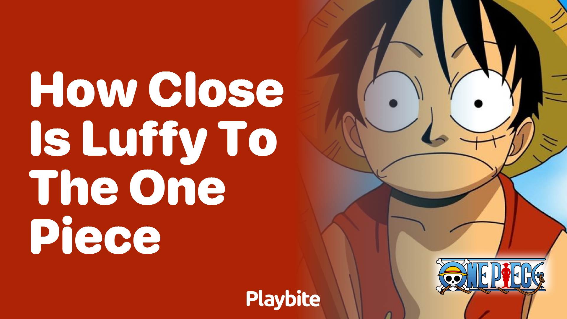 How Close Is Luffy to the One Piece?