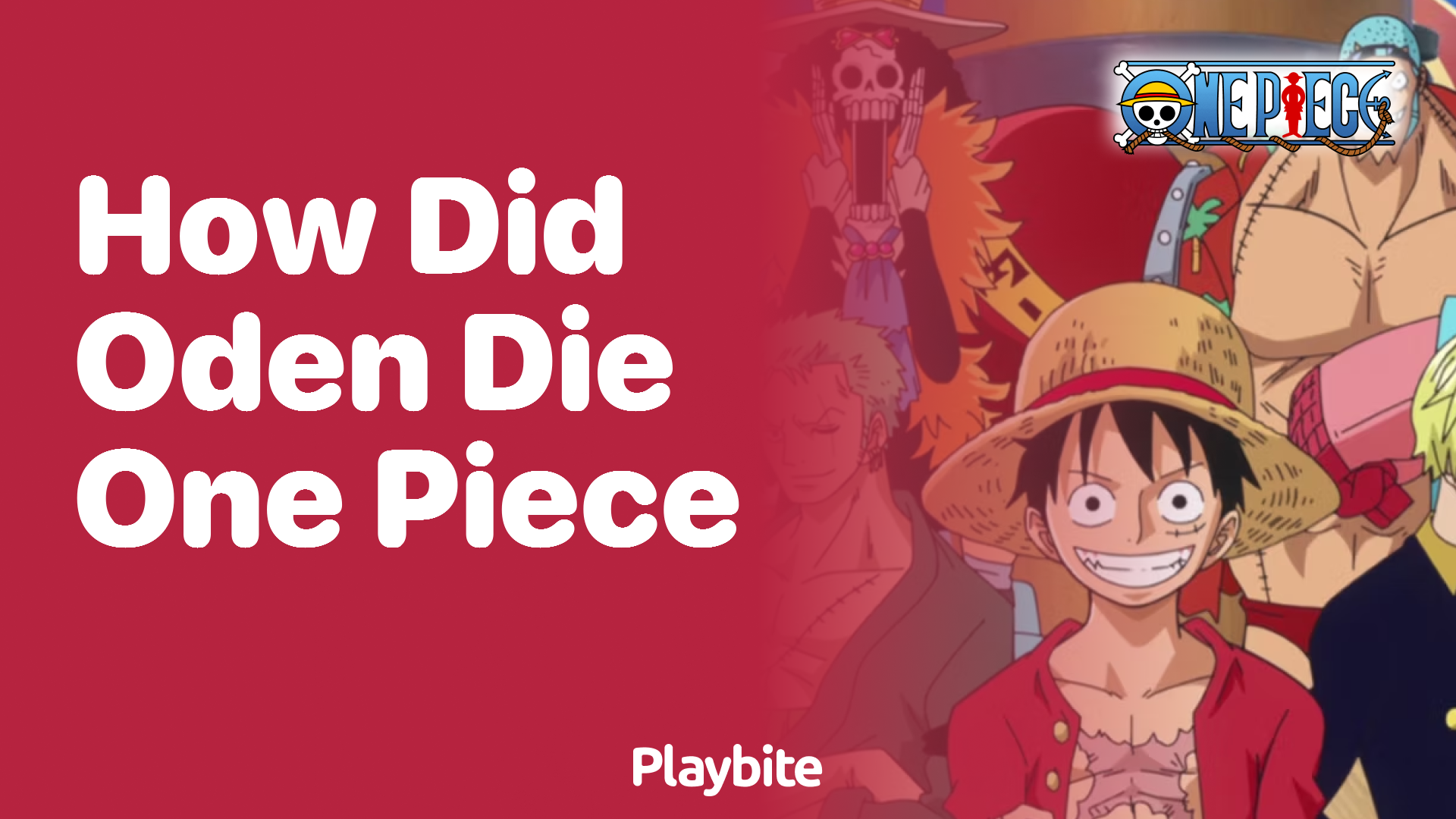 How Did Oden Die in One Piece? Unveiling the Heroic Tale