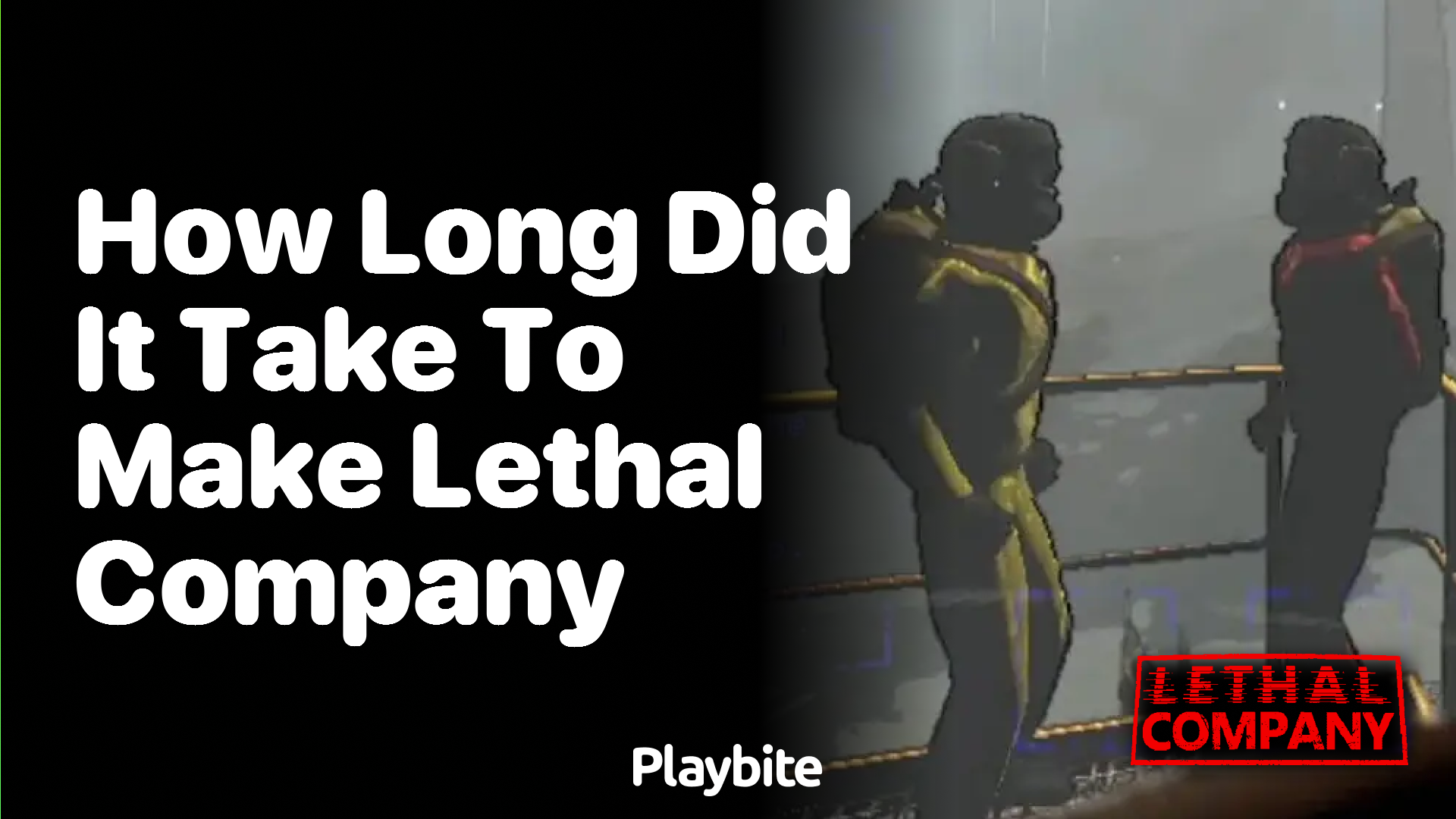 How long did it take to make Lethal Company?