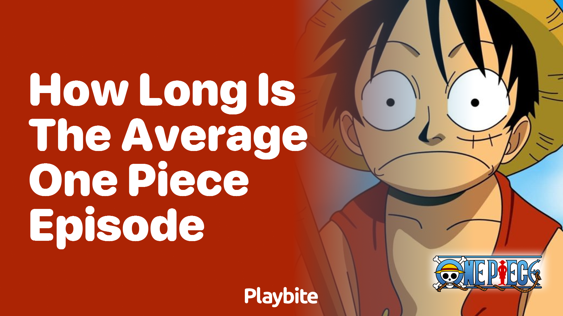 How Long is the Average One Piece Episode?