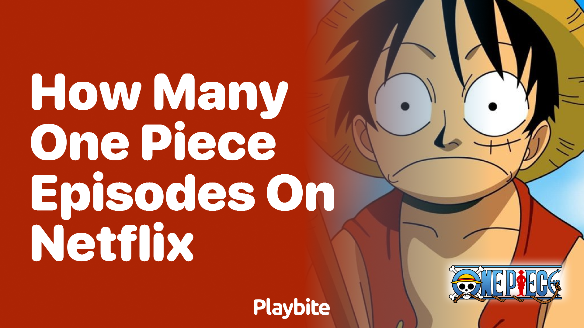 How Many One Piece Episodes Are On Netflix? Let’s Find Out!