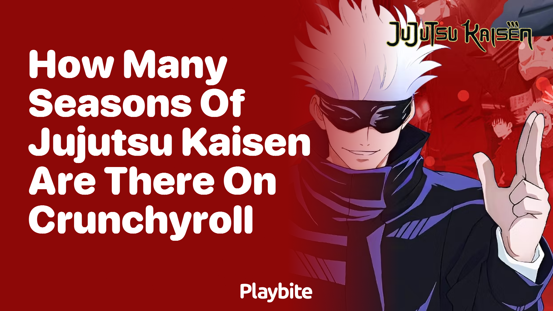 How Many Seasons of Jujutsu Kaisen Are There on Crunchyroll? Playbite